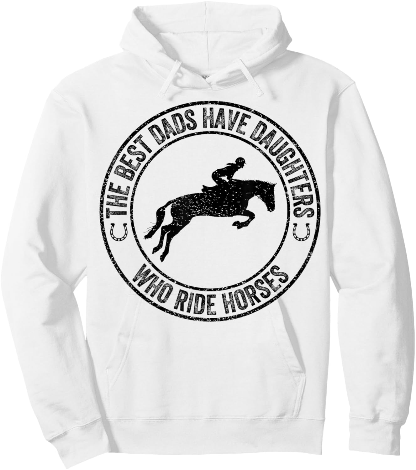 The Best Dads Have Daughters Who Ride Horses Father's Day Hoodie - Hoodie | White