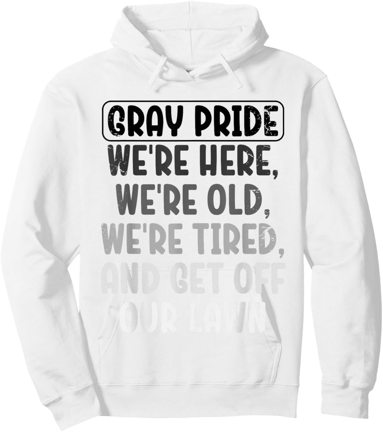 Gray Pride We're Here We're Old And Get Off Our Lawn Hoodie - Hoodie | White