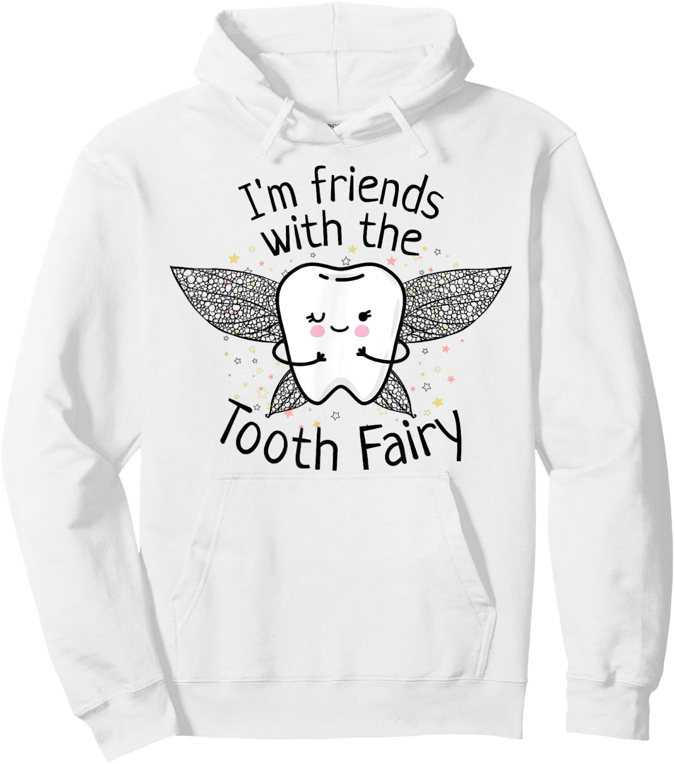I'm Friends with the Tooth Fairy Funny Pediatric Dentist Hoodie - Hoodie | White