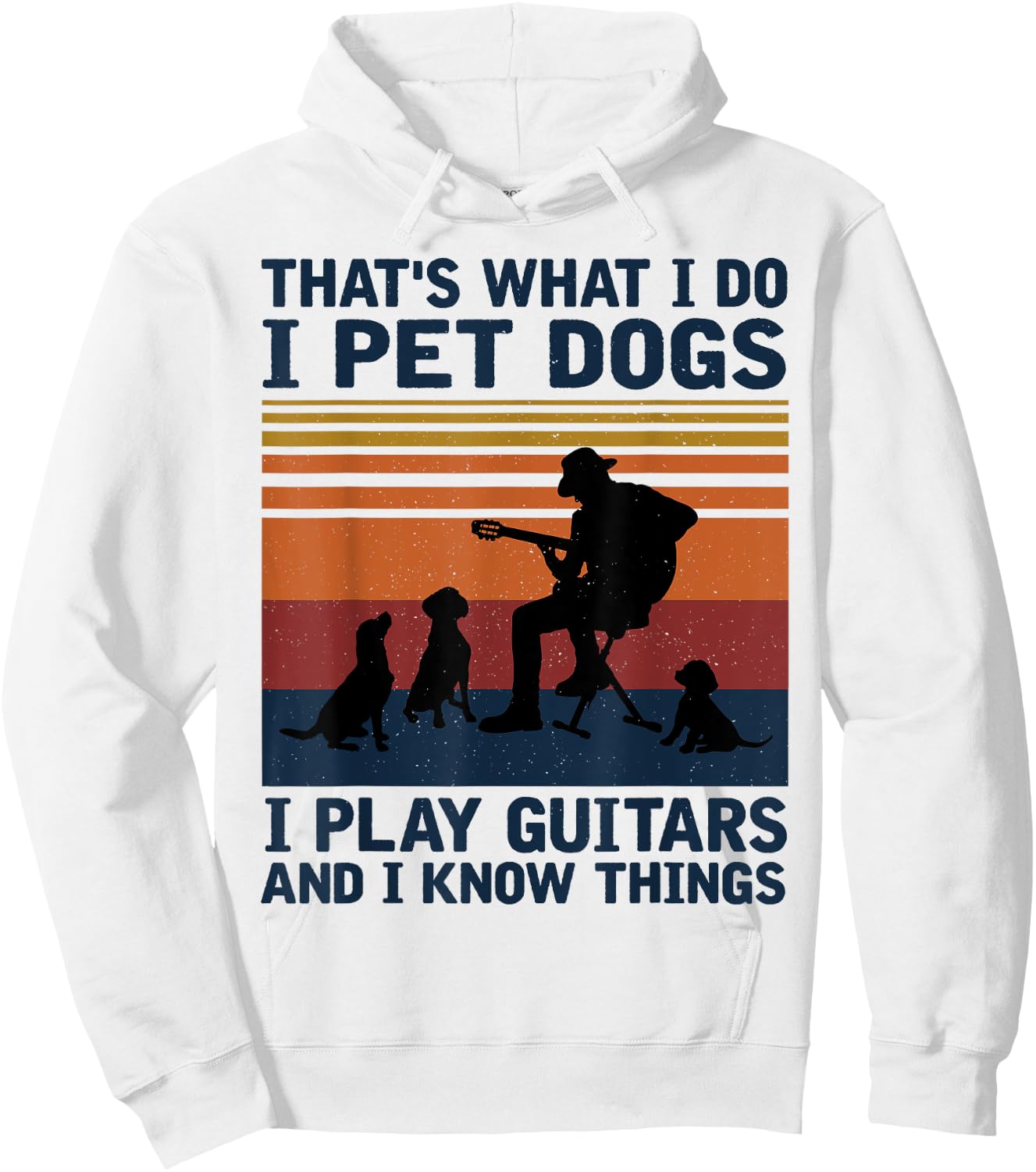 That's What I Do I Pet Dogs I Play Guitars Hoodie - Hoodie | White
