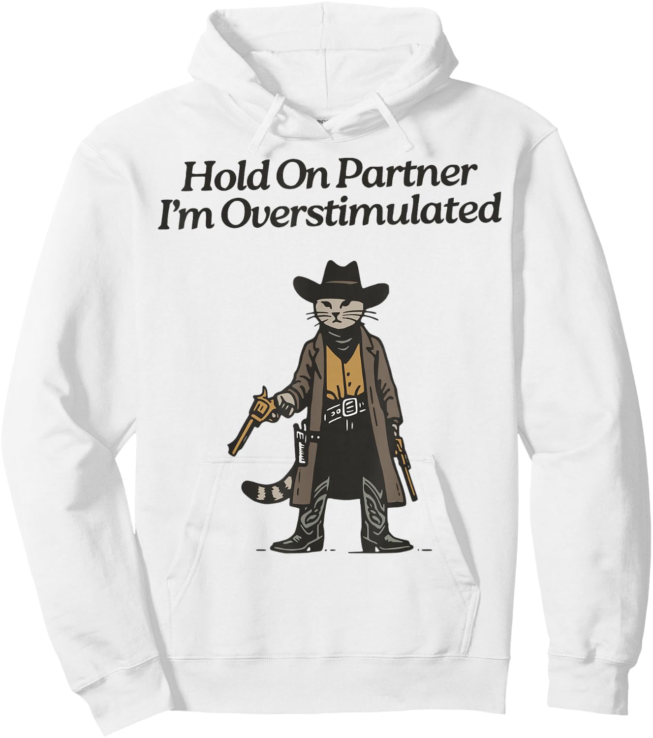 Hold On Partner I'm Overstimulated Cowboy cat Vintage Hoodie - Hoodie | White
