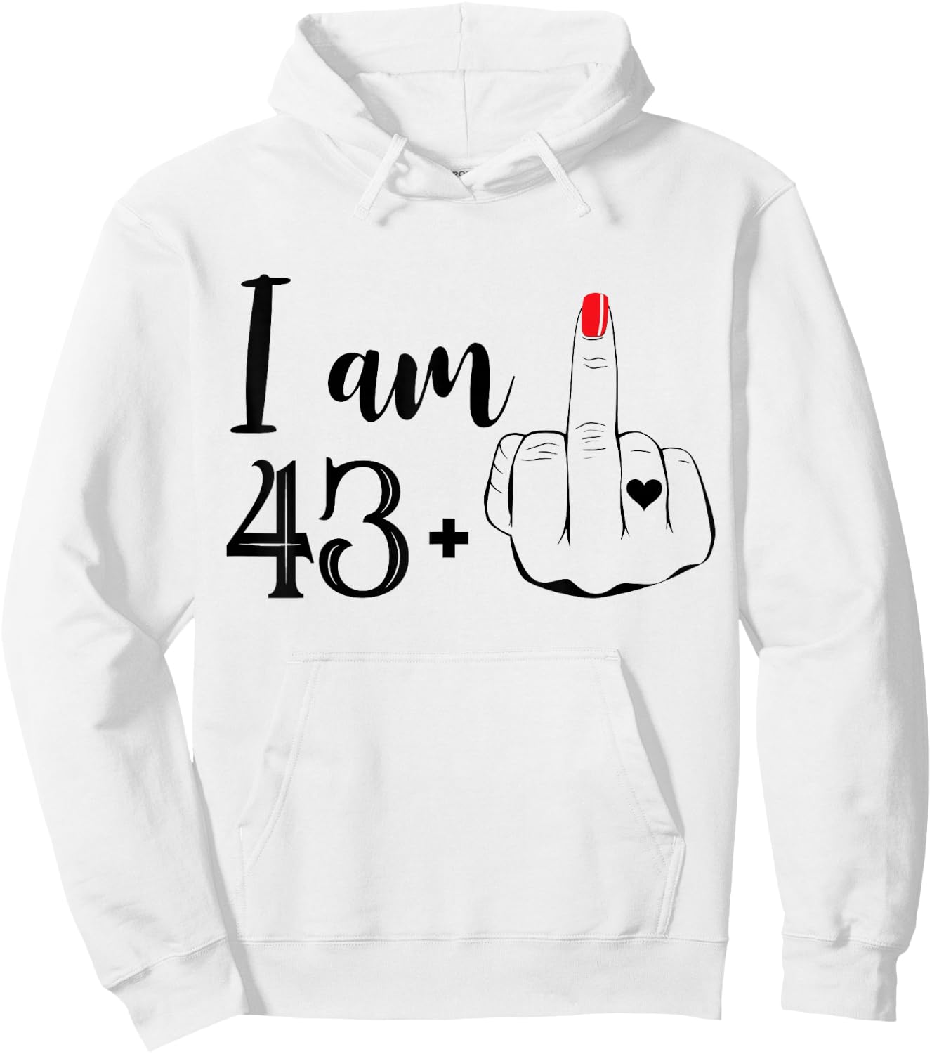 I Am 43 Plus 1 Middle Finger Funny 44th Birthday Women Hoodie - Hoodie | White