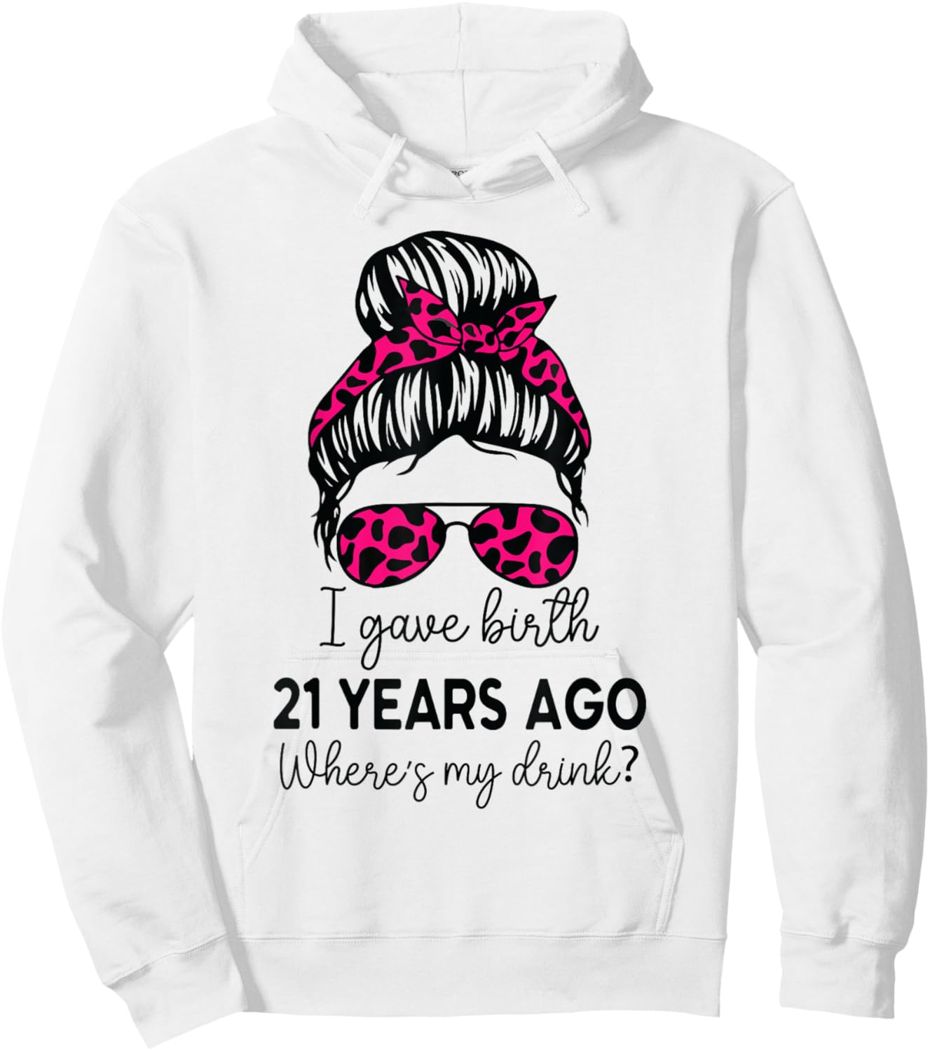 Girl I Gave Birth 21 Years Ago Birthday Where's My Drink Hoodie - Hoodie | White