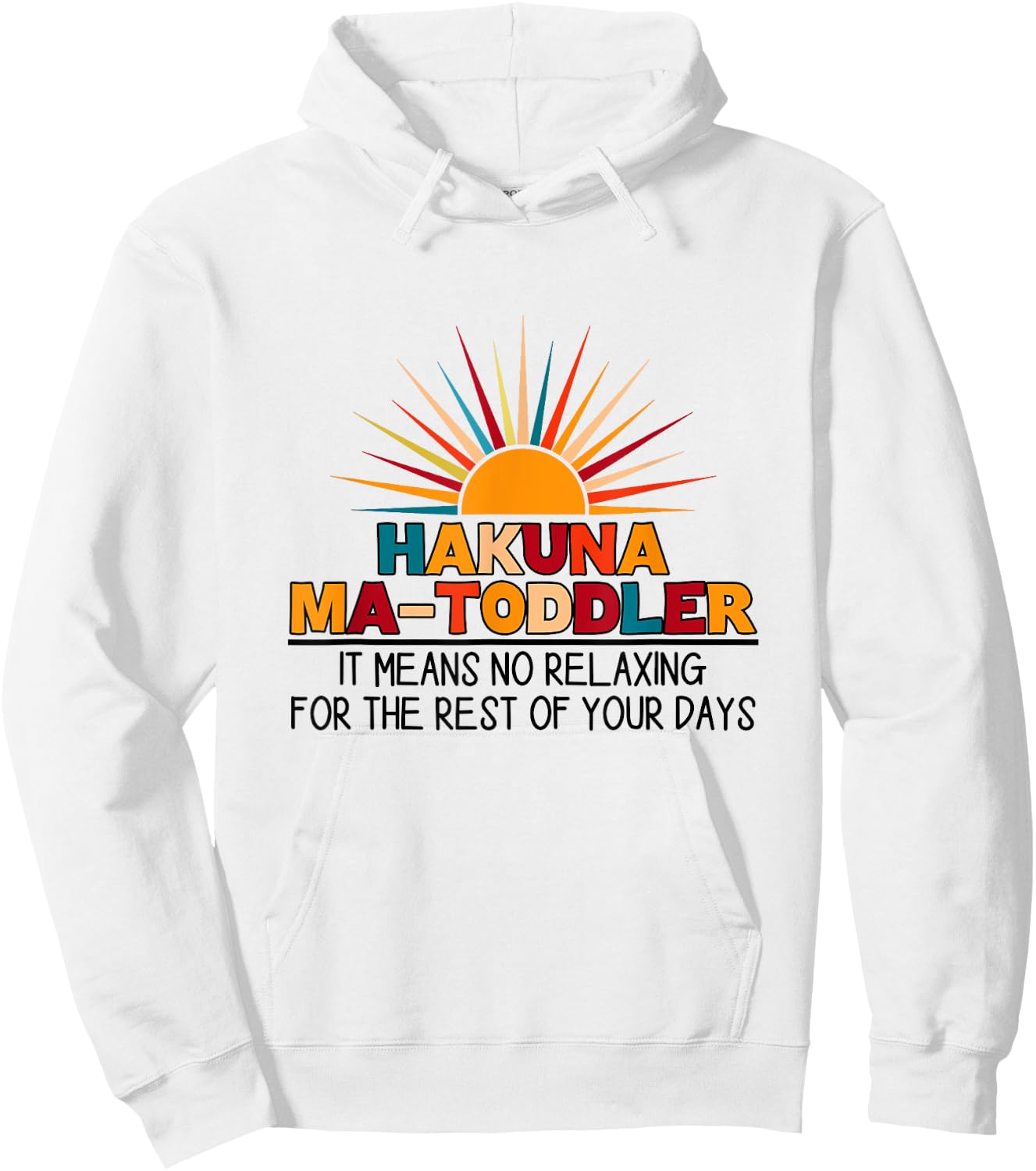 Hakuna Ma Toddler It Means No Relaxing Funny Toddler Mom Hoodie - Hoodie | White