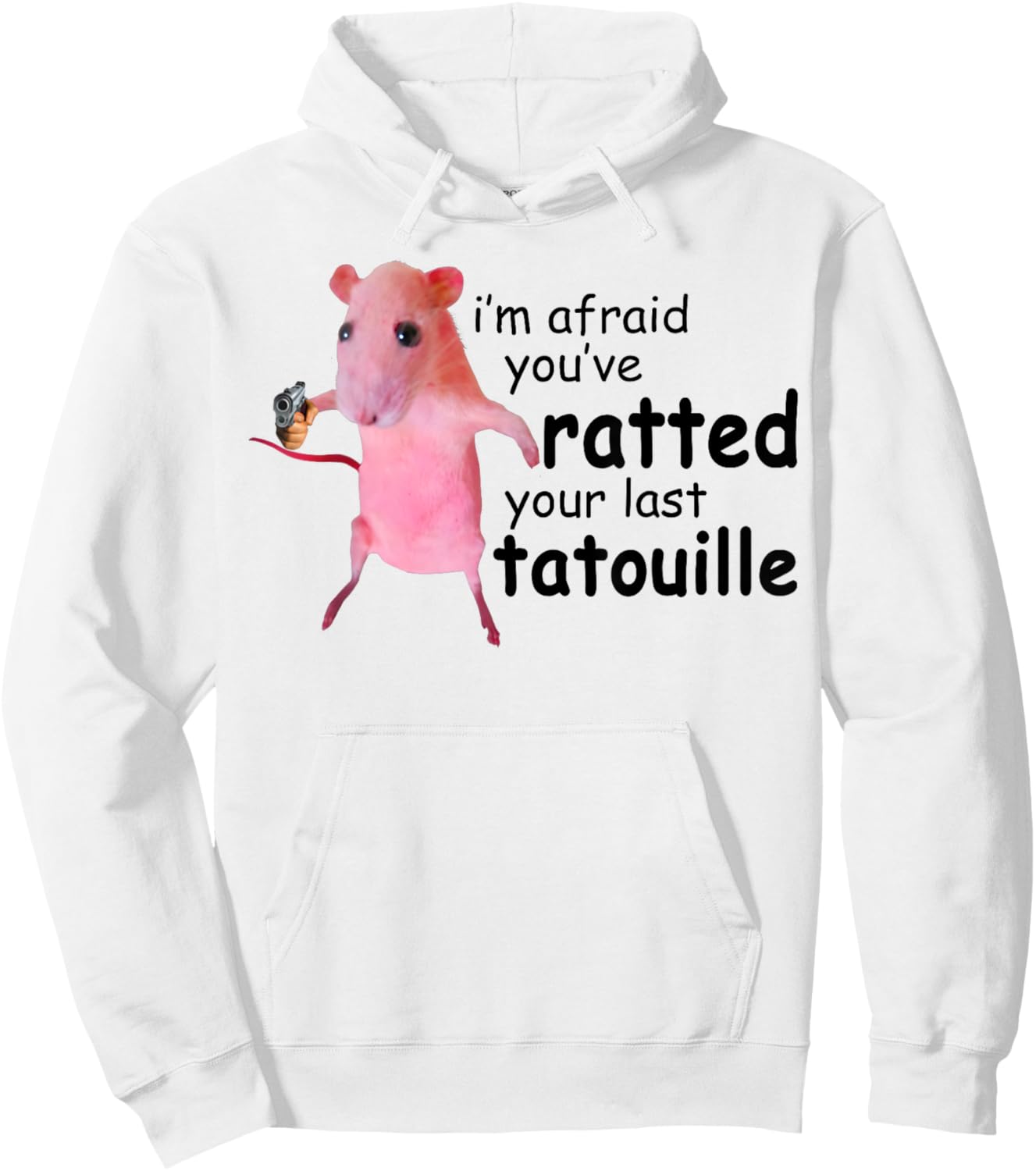 Funny Pink Rat, I'm Afraid You've Ratted Your Last Tatouille Hoodie - Hoodie | White
