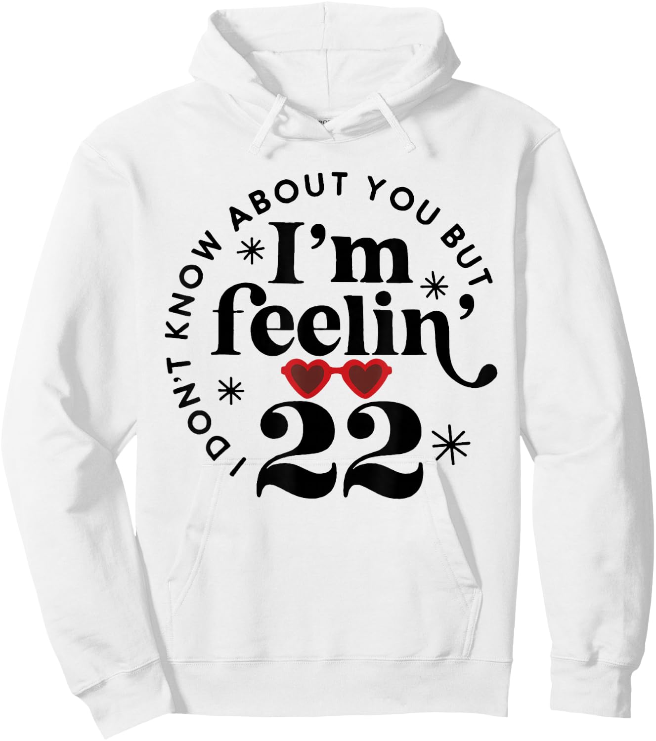 22 Year Old Birthday I Don't Know About You Twenty Two Hoodie - Hoodie | White
