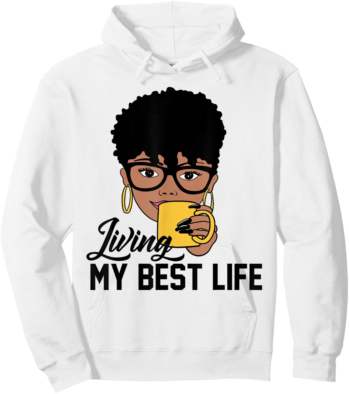 Living My Best Life Black Woman Hoodie - Hoodie | White