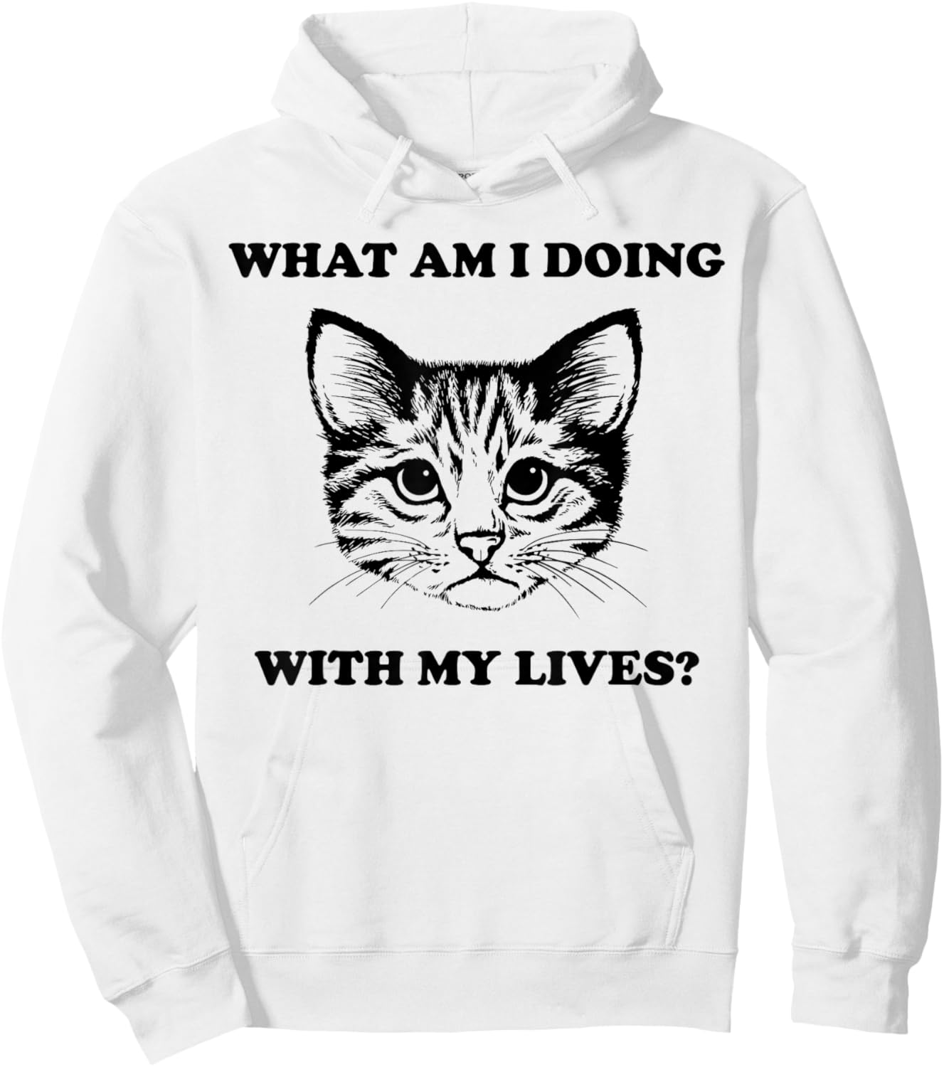 What Am I Doing With My Lives Funny Cute Cat Sayings Hoodie - Hoodie | White