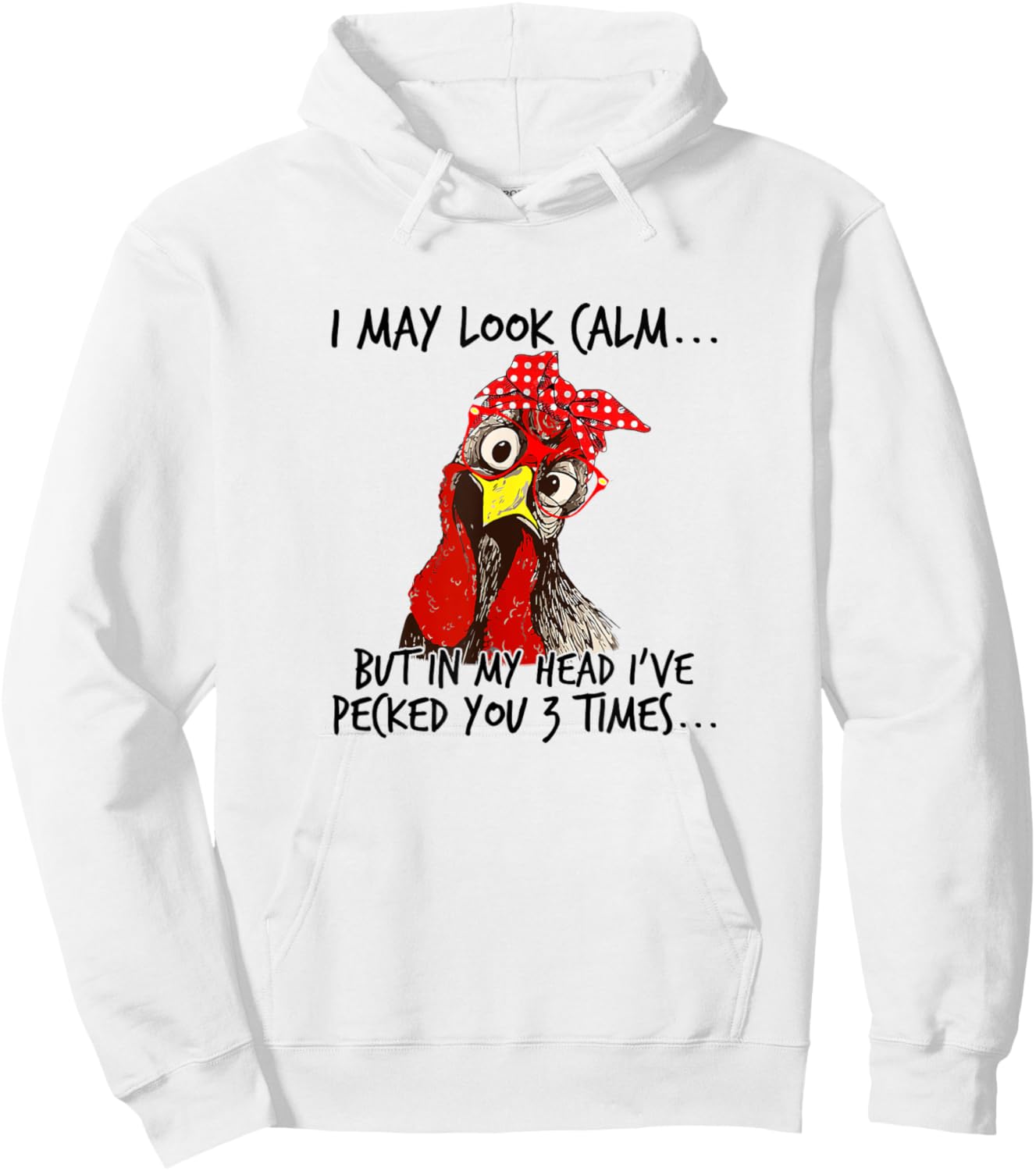 I may look calm: But in my head I pecked you 3 Times. Hoodie - Hoodie | White