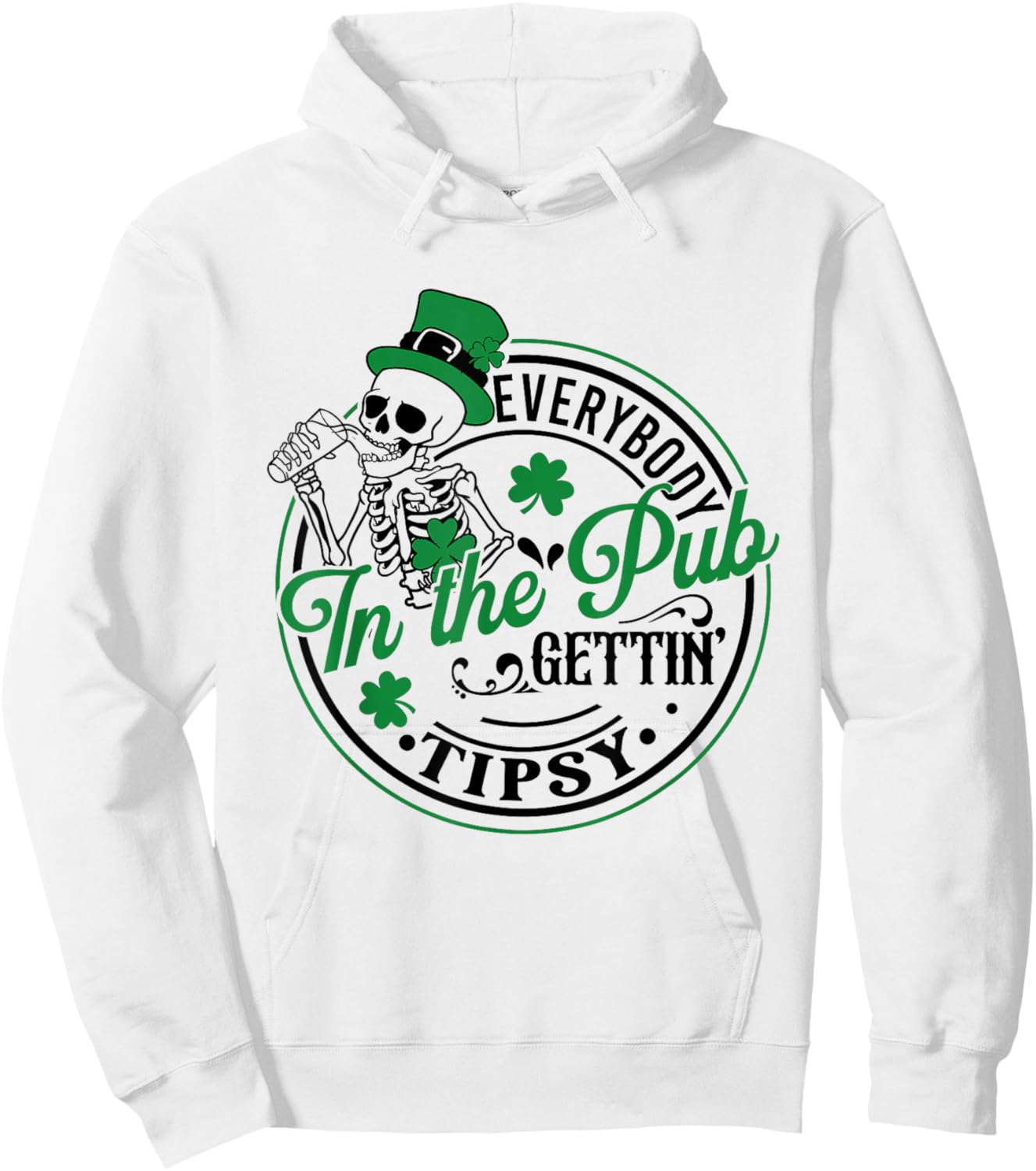 Everybody In The Pub Getting Tipsy St Patricks Day Men Women Hoodie - Hoodie | White