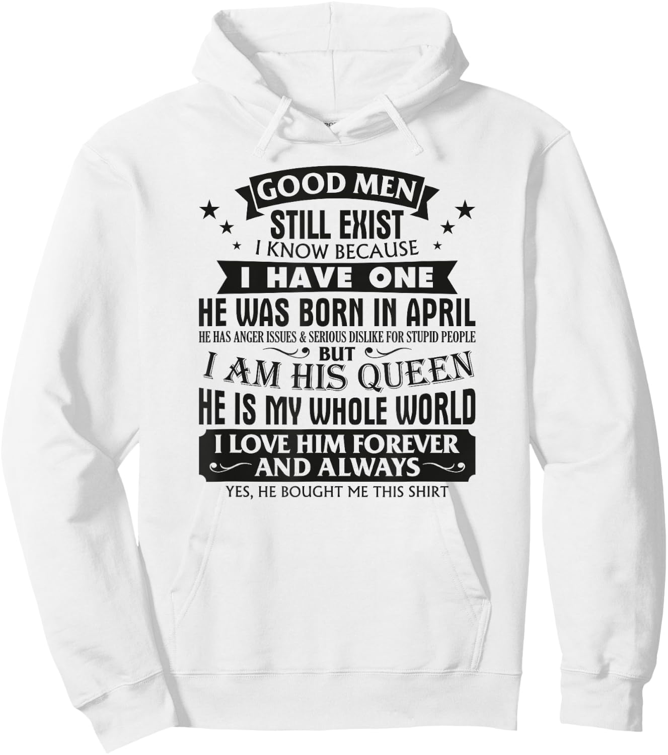 Good Men Still Exist I Know I Have One Born In April B-day Hoodie - Hoodie | White
