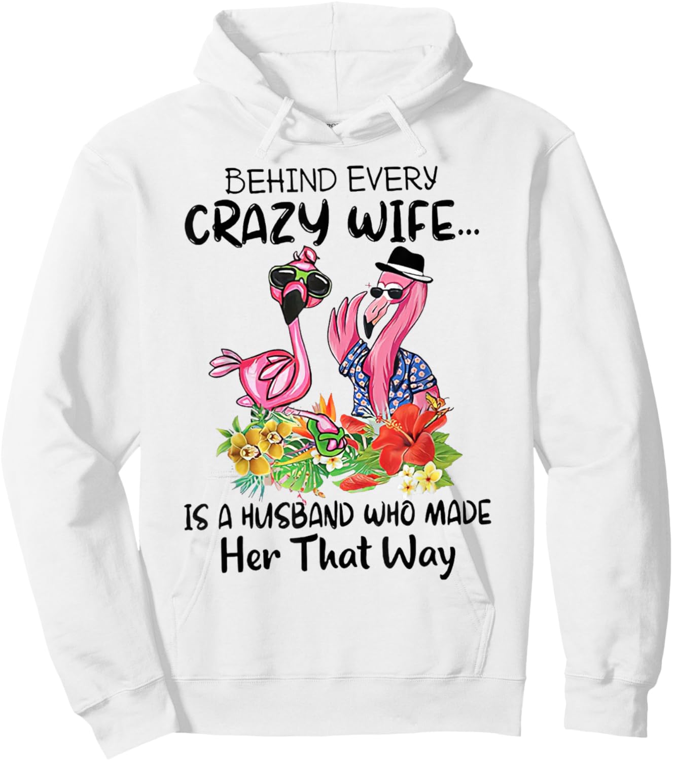 Behind Every Crazy Wife Is A Husband Who Made Her That Way Hoodie - Hoodie | White