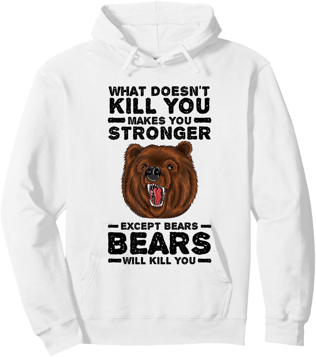 What Doesn't Kill You Makes You Stronger Except Bears Hoodie - Hoodie | White