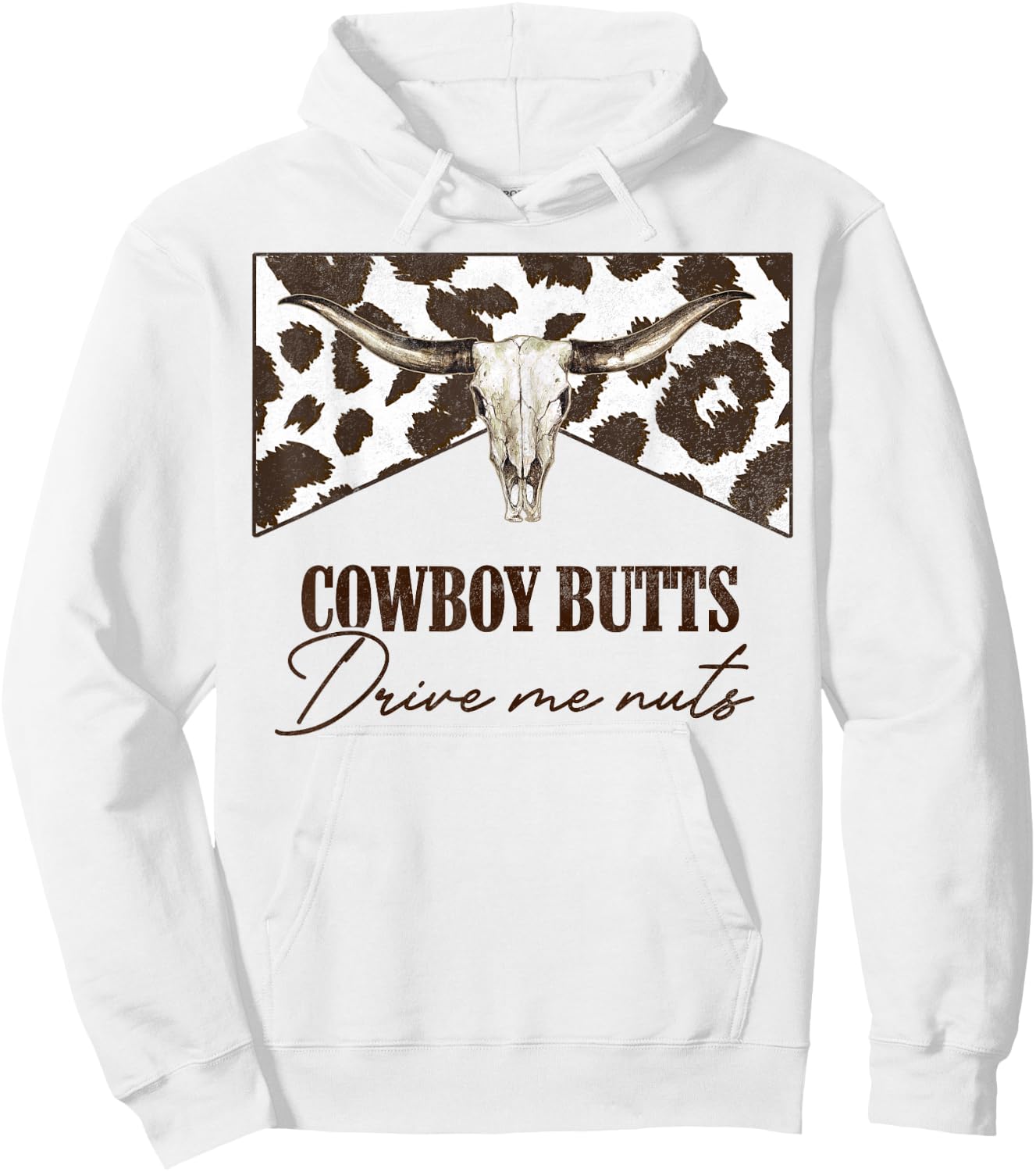Leopard Bull Skull Western Cowboy Butts Drive Me Nuts Hoodie - Hoodie | White