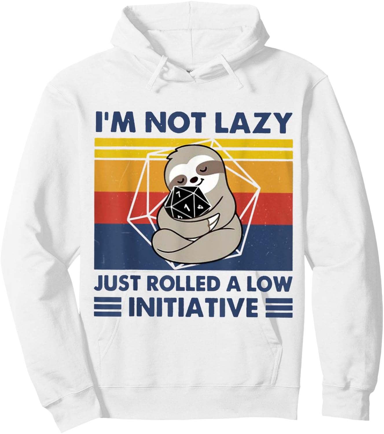 I'm Not lazy Just Rolled A Low Initiative Sloth Games Hoodie - Hoodie | White