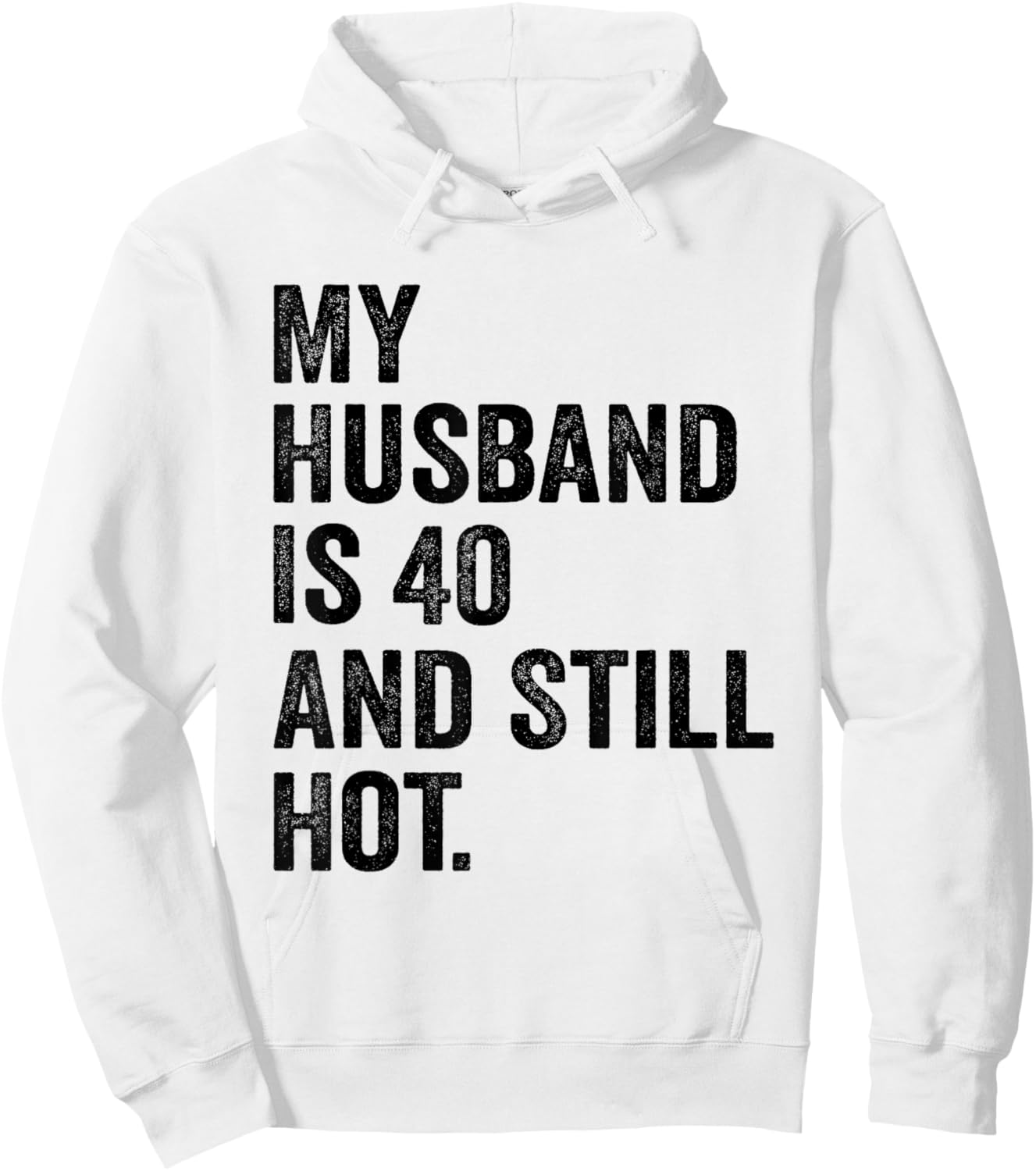 40th Husband Birthday My Husband Is 40 And Still Hot Women Hoodie - Hoodie | White