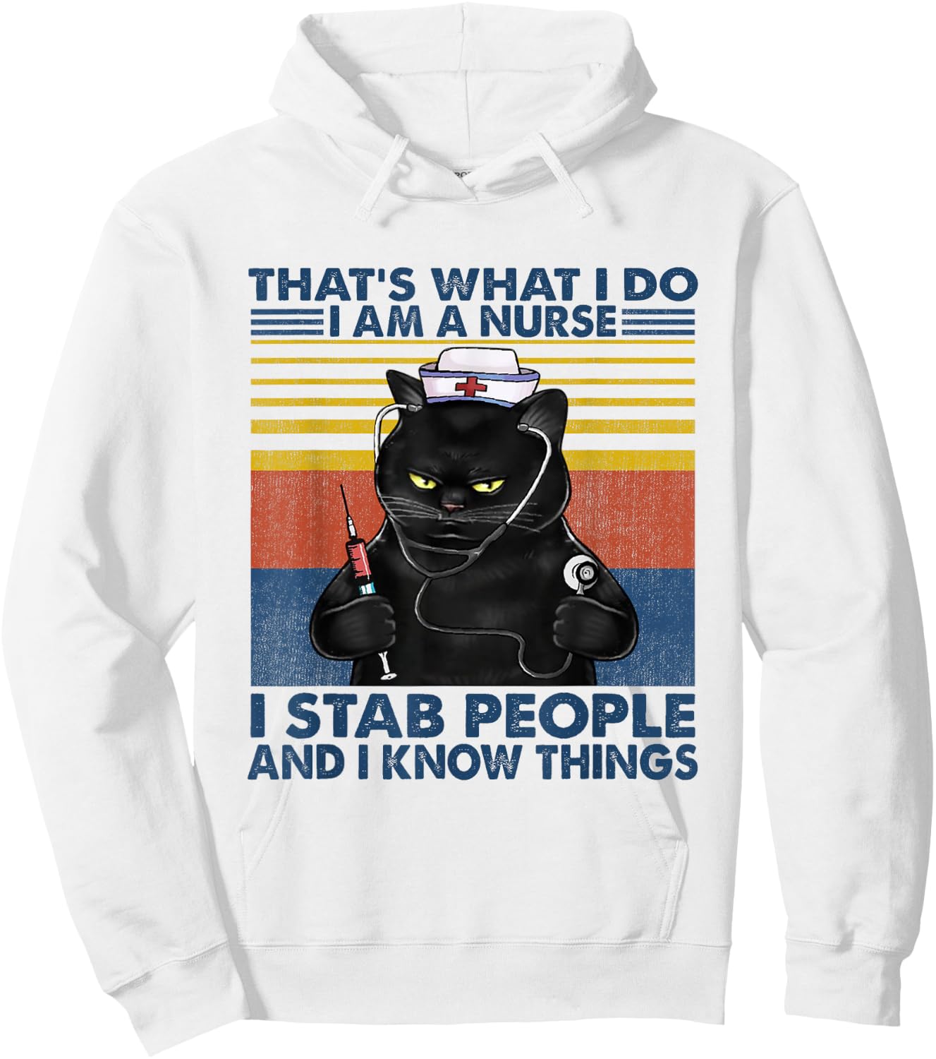 That's What I Do I Am A Nurse I Stab People Cats Nursing Hoodie - Hoodie | White
