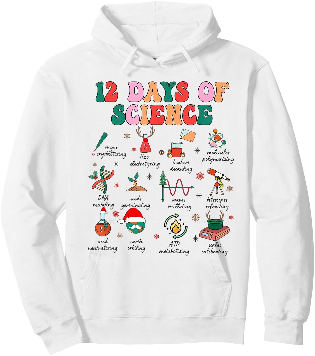 12 Days of Science Scientist Teacher Christmas Science Xmas Hoodie - Hoodie | White