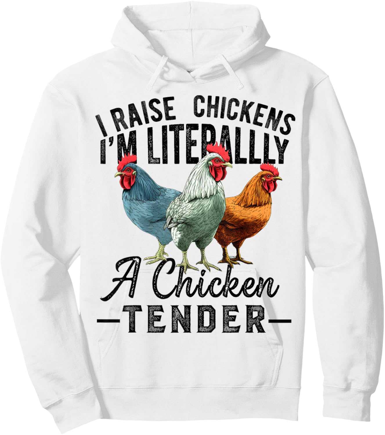 I Raise Chickens I'm Literally a Chicken Tender Funny Hoodie - Hoodie | White