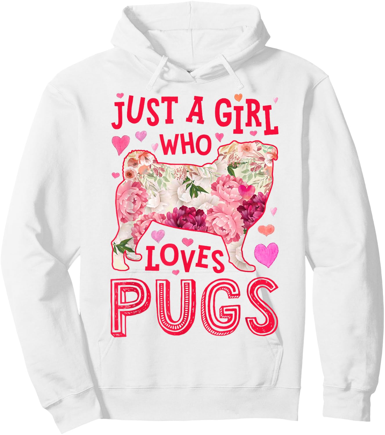 Pug Just A Girl Who Loves Pugs Dog Flower Women Floral Hoodie - Hoodie | White