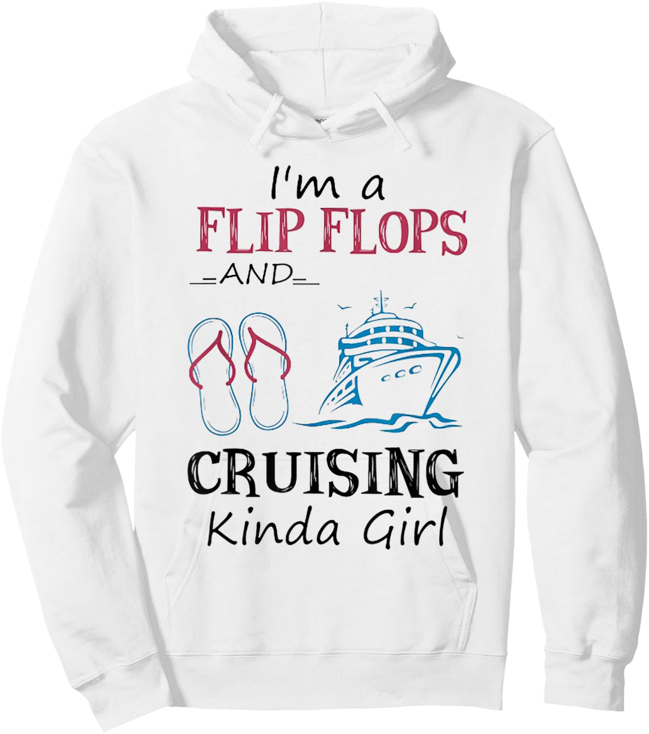 I'm A Flip Flops And Cruising Kinda Girl Hoodie - Hoodie | White