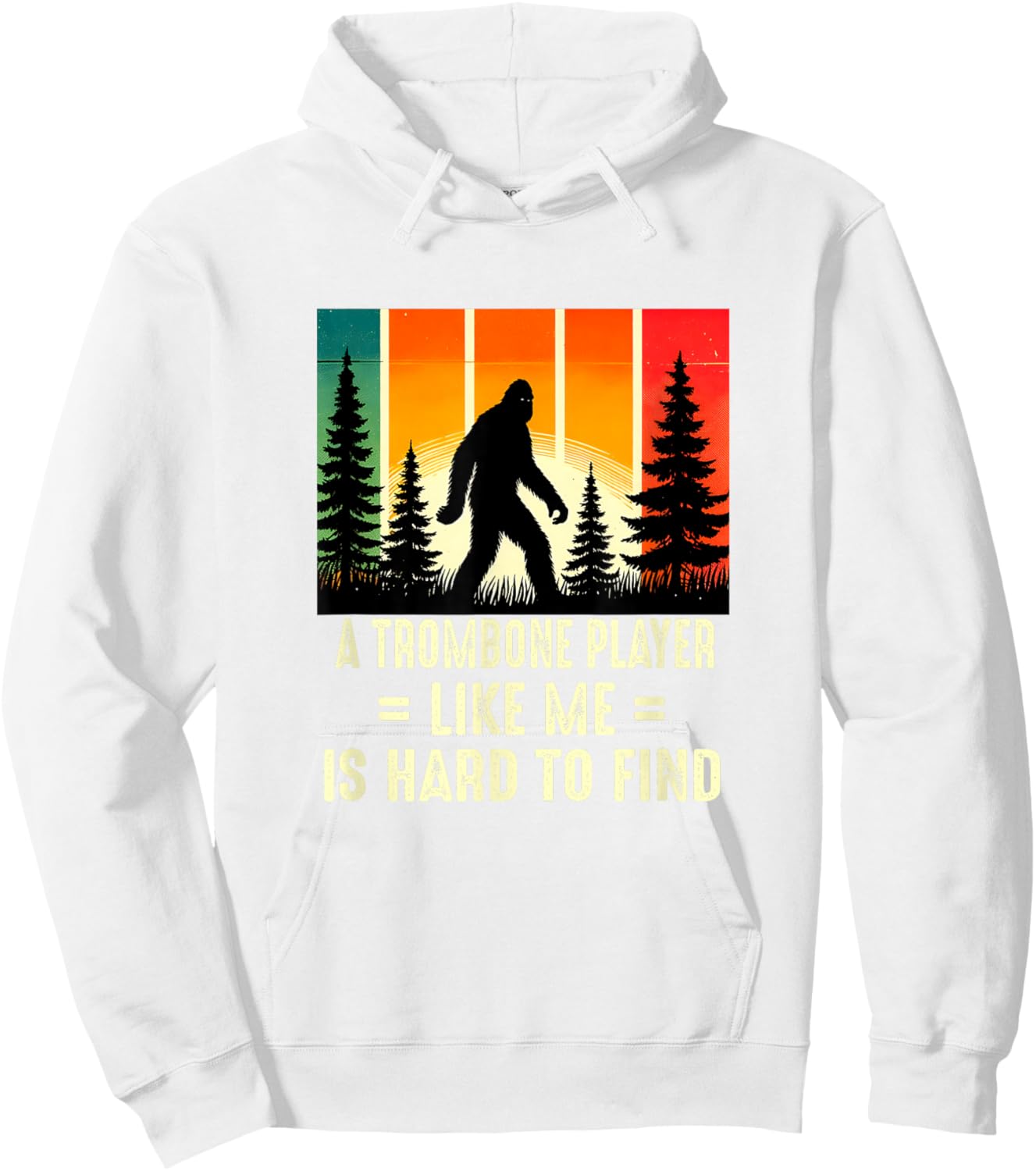 Trombone Player Is Hard To Find, Funny Bigfoot Hoodie - Hoodie | White