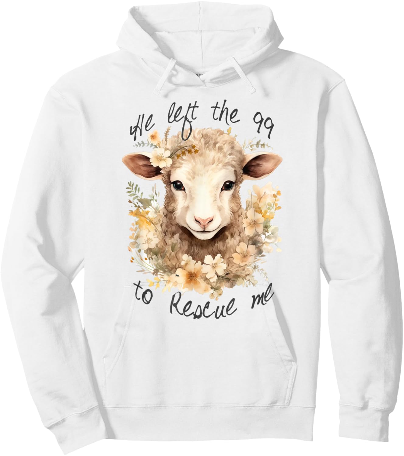 He left the 99 to rescue me Jesus Saves Never Abandon You Hoodie - Hoodie | White