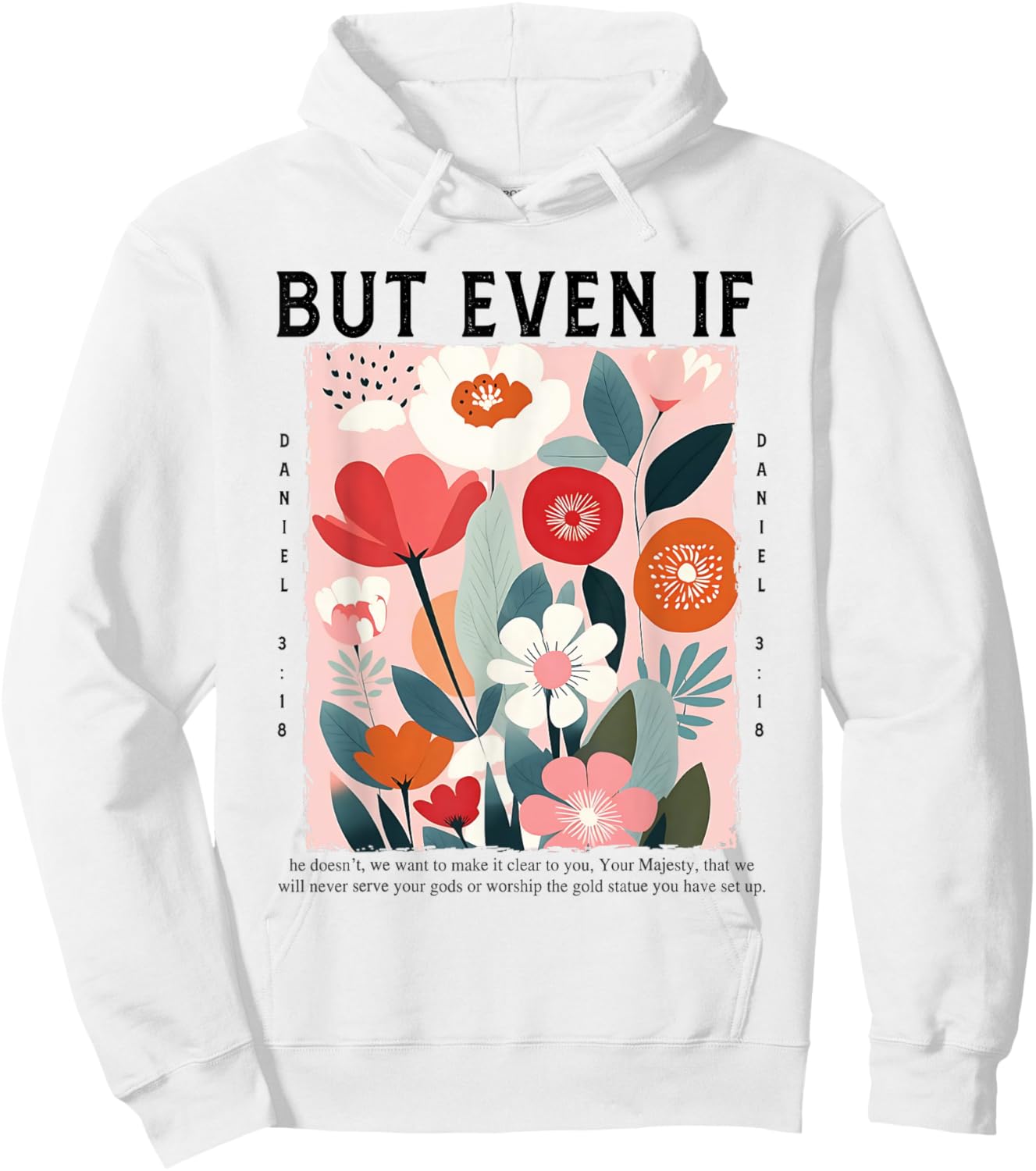 But Even If Daniel 3:18 Christian Bravery God Boho Flower Hoodie - Hoodie | White