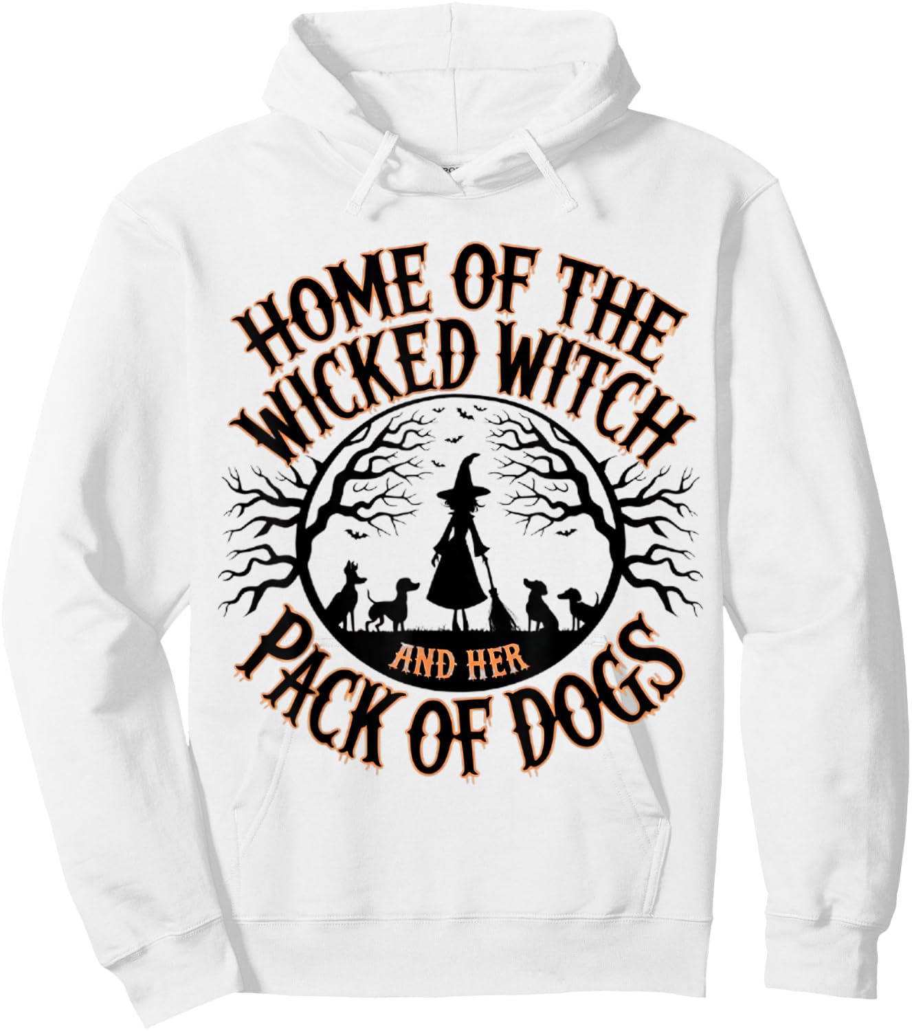 Home of the wicked witch and her pack of dog funny Halloween Men Women Kids Hoodie - Hoodie | White