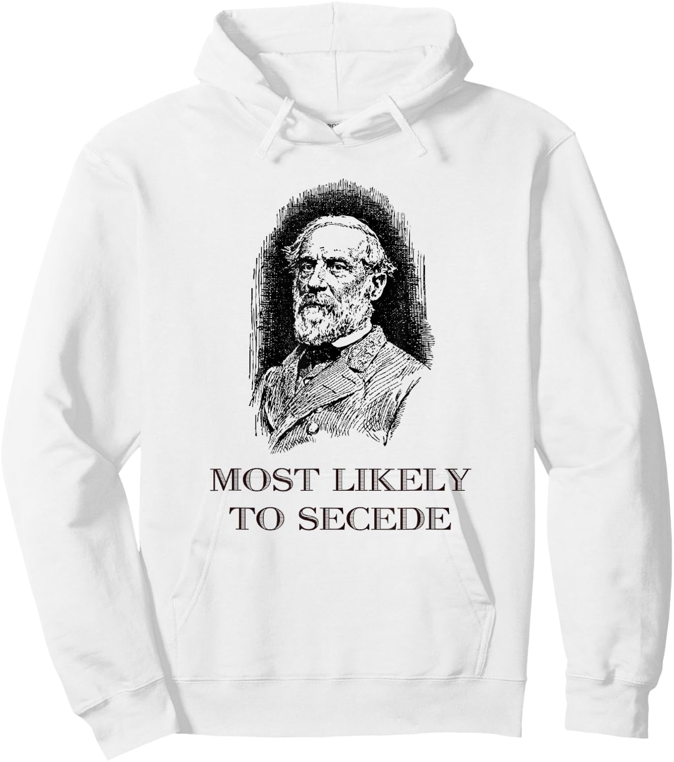 Robert E. Lee Most Likely to Secede funny Civil War Hoodie - Hoodie | White