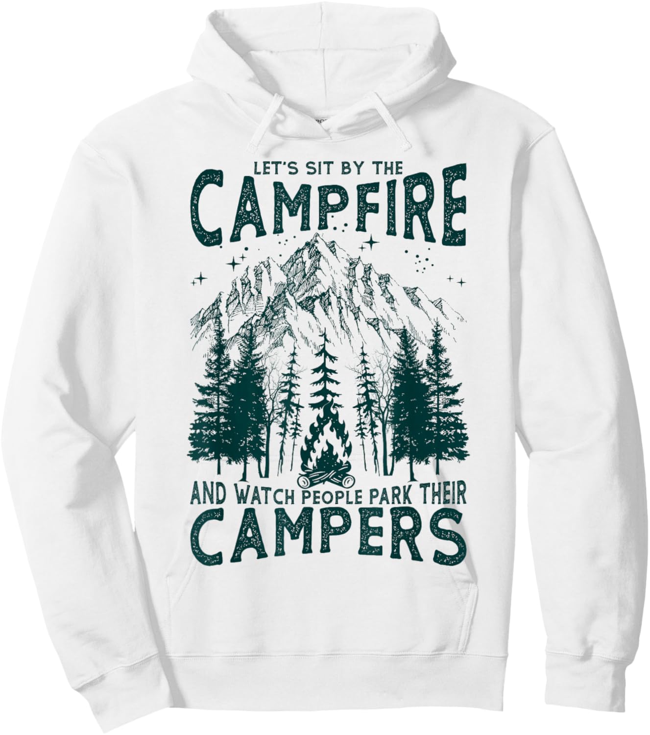 Let's Sit By The Campfire And Watch People Park Their Camper Hoodie - Hoodie | White