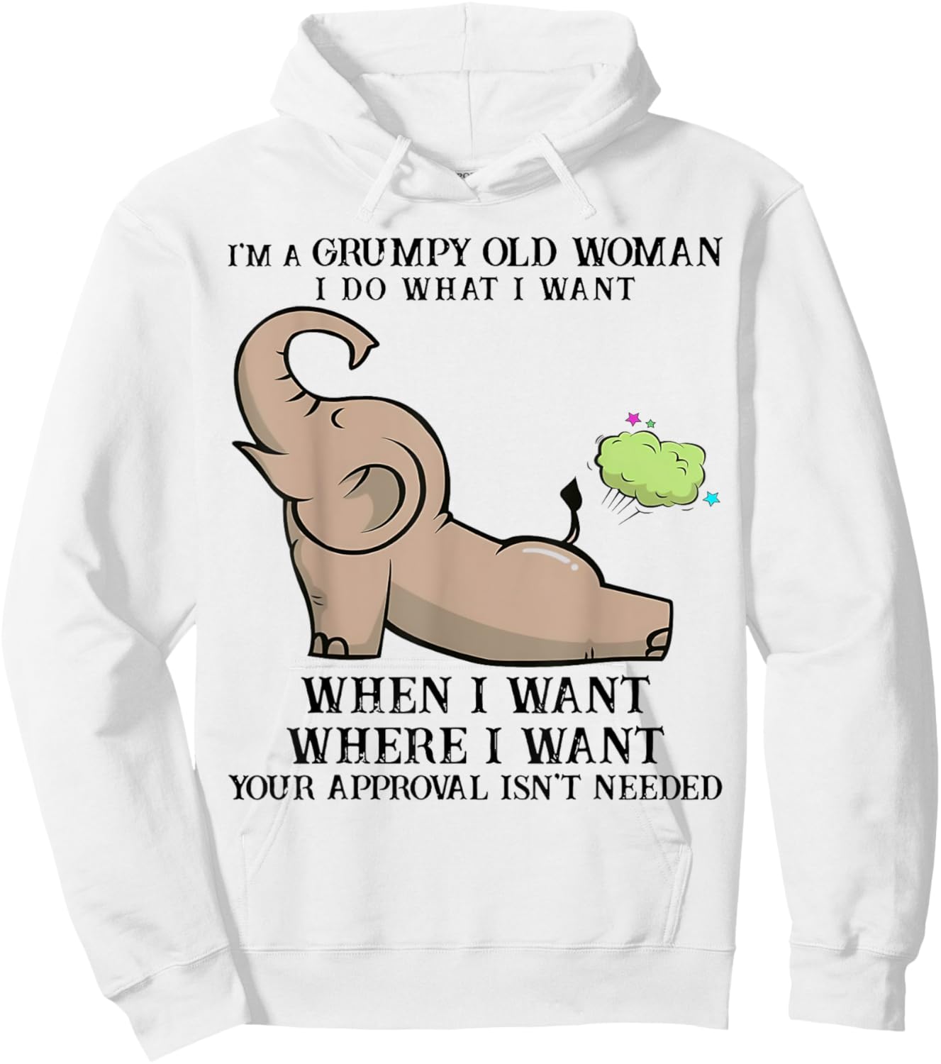 I'm A Grumpy Old Woman I DO What I Want Elephant Funny Hoodie - Hoodie | White