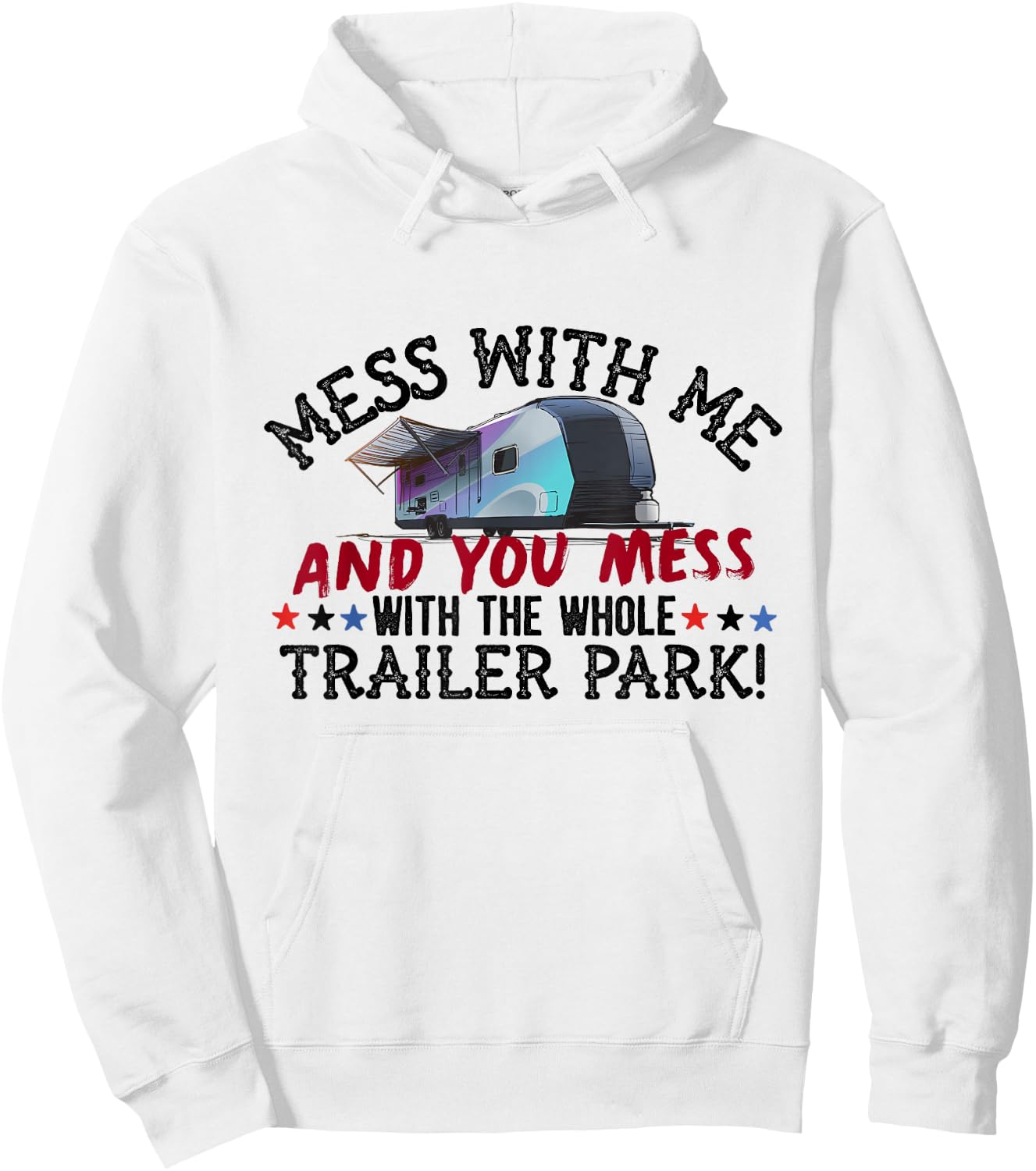Mess With Me Mess With Whole Trailer Park American Redneck Hoodie - Hoodie | White