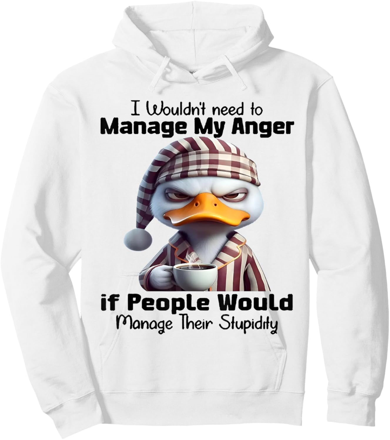 Duck I Wouldn’t Need To Manage My Anger Hoodie - Hoodie | White