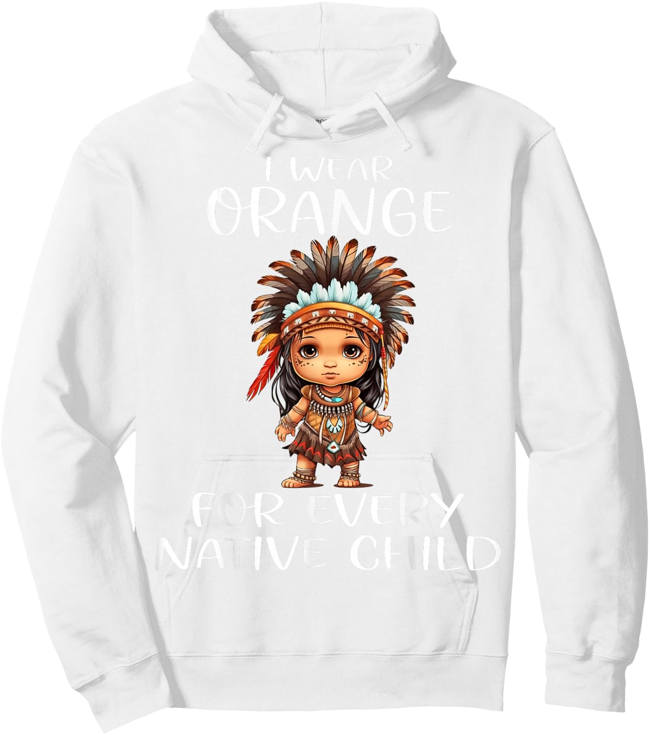Wear Orange for Every American Native Child Indian Pride Hoodie - Hoodie | White