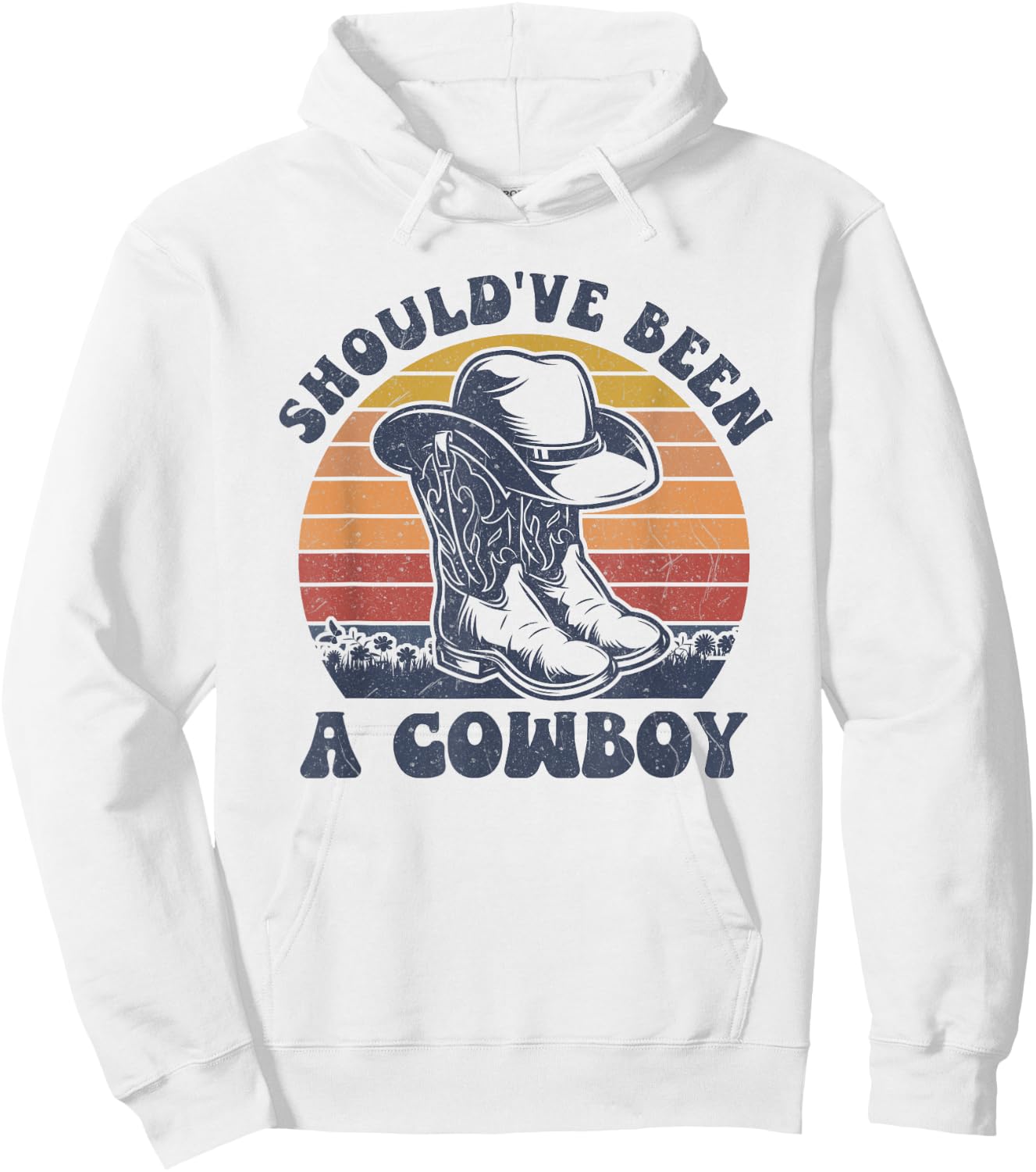Vintage I Should Have Been A Cowboy Hat Western Life country Hoodie - Hoodie | White
