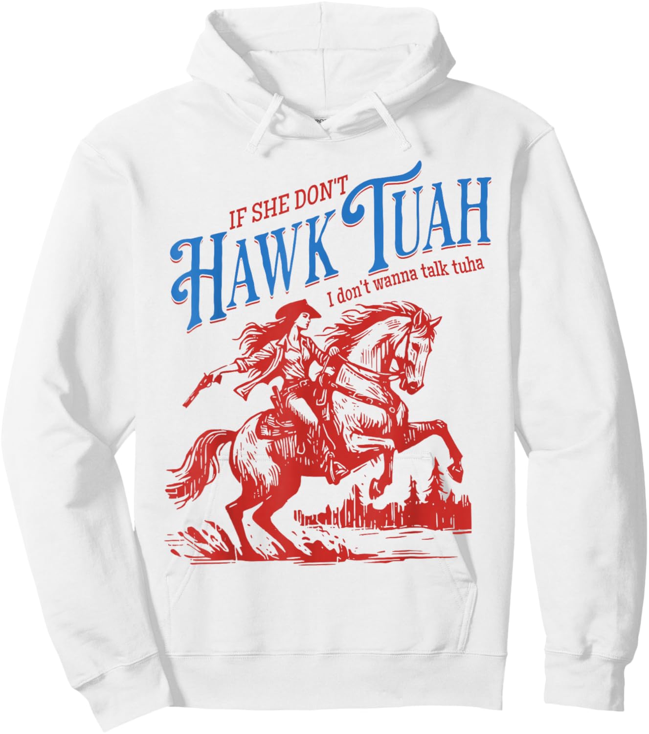 If She Dont Hawk Tuah I Dont Wanna Talk Tuha Cowgirl Country Hoodie - Hoodie | White