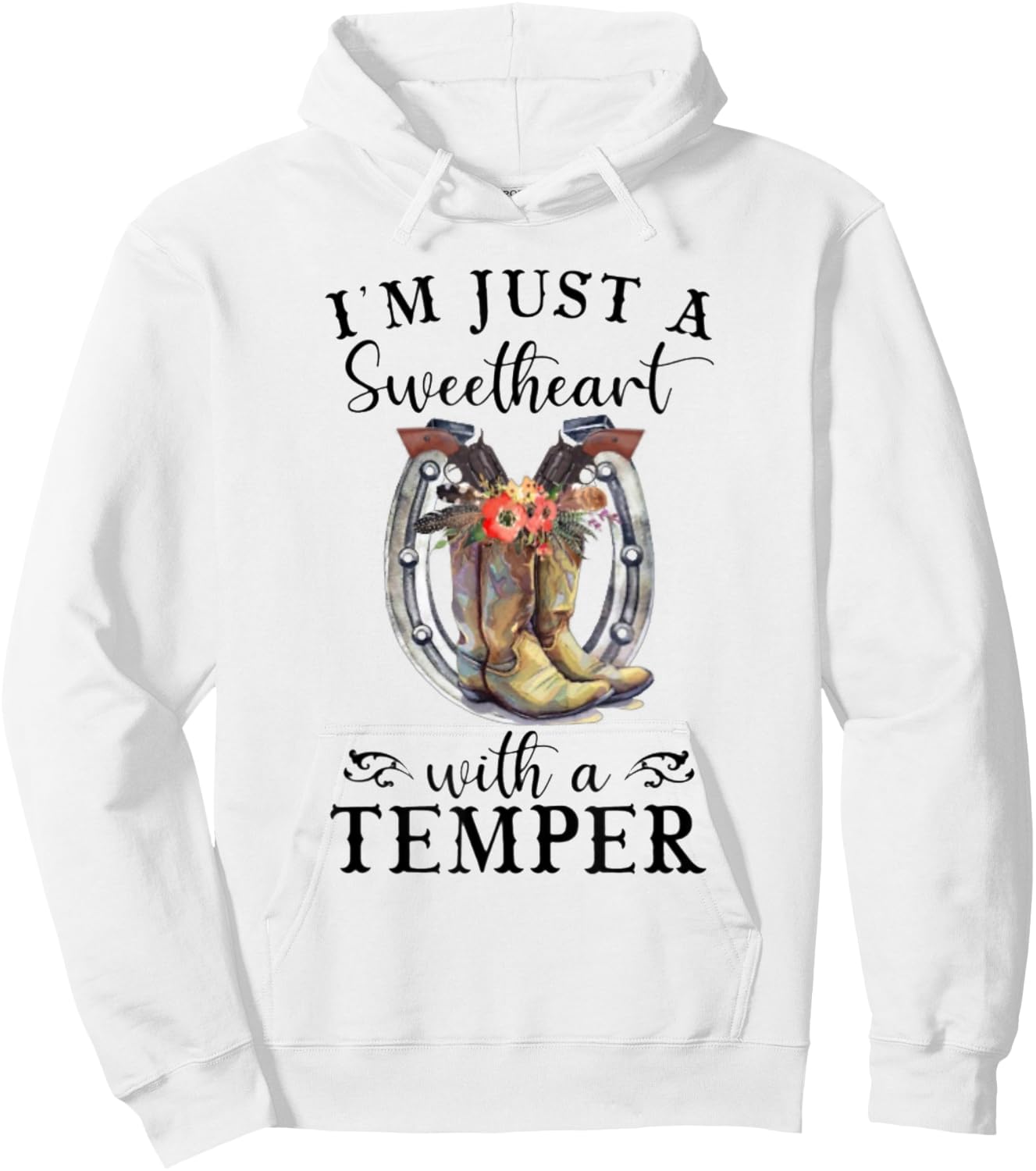 I'm Just A Sweetheart With A Temper - Cowboy - Cowgirl Hoodie - Hoodie | White
