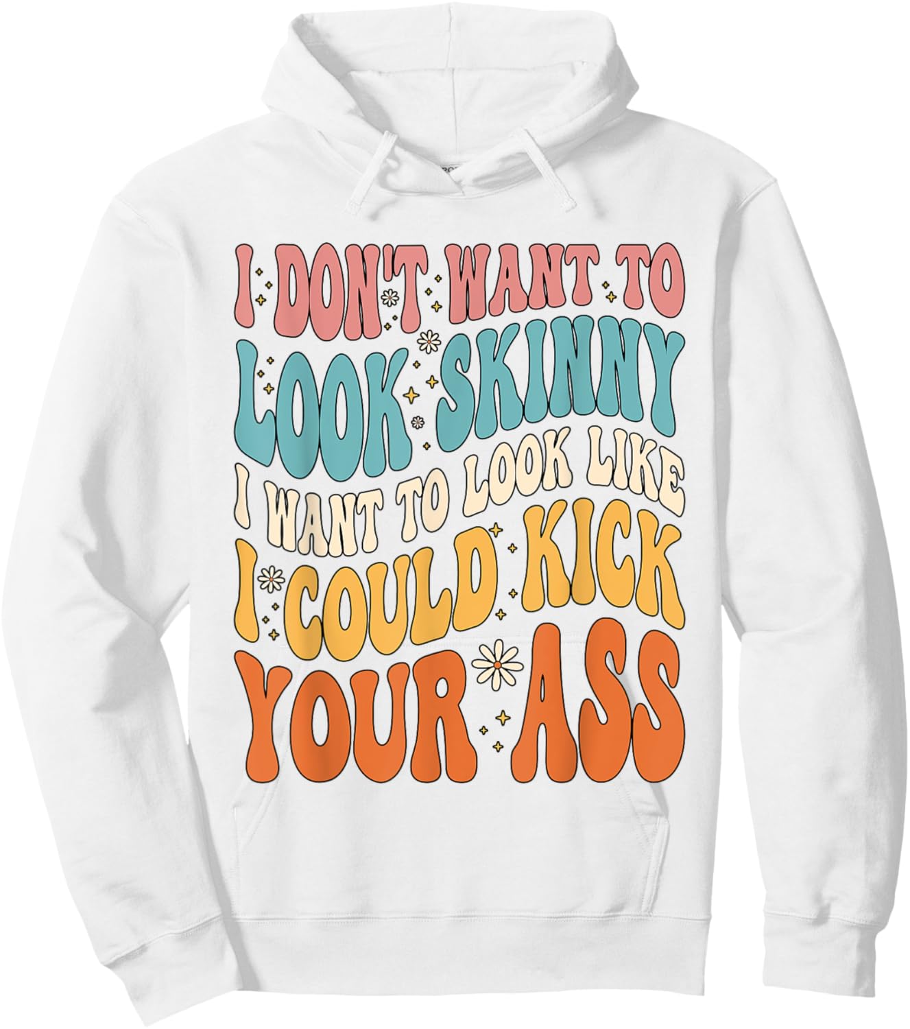 I Don't Want To Look Skinny Gym Workout Hoodie - Hoodie | White