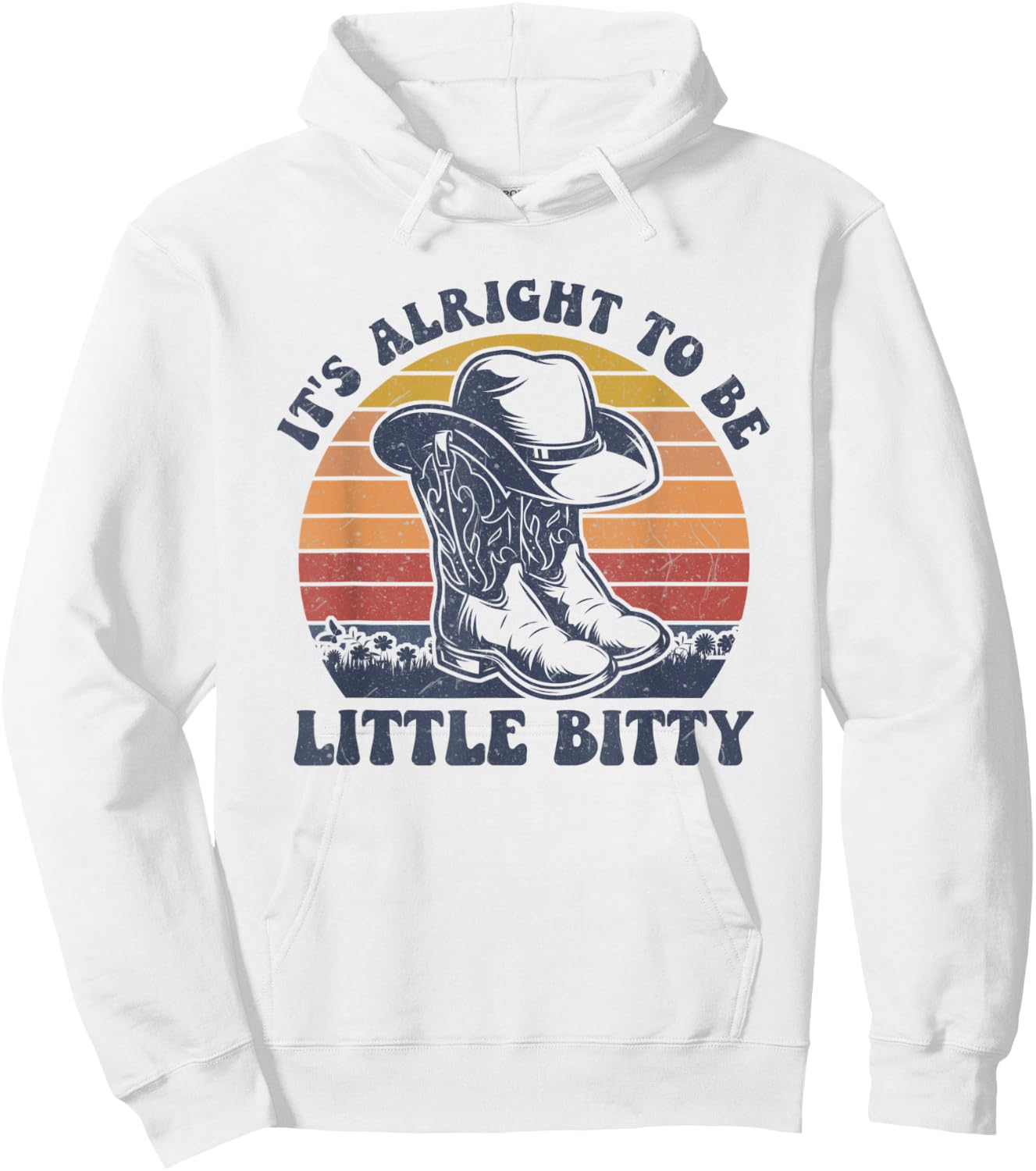 Vintage It’s Alright To Be Little Bitty Western Life Country Hoodie - Hoodie | White