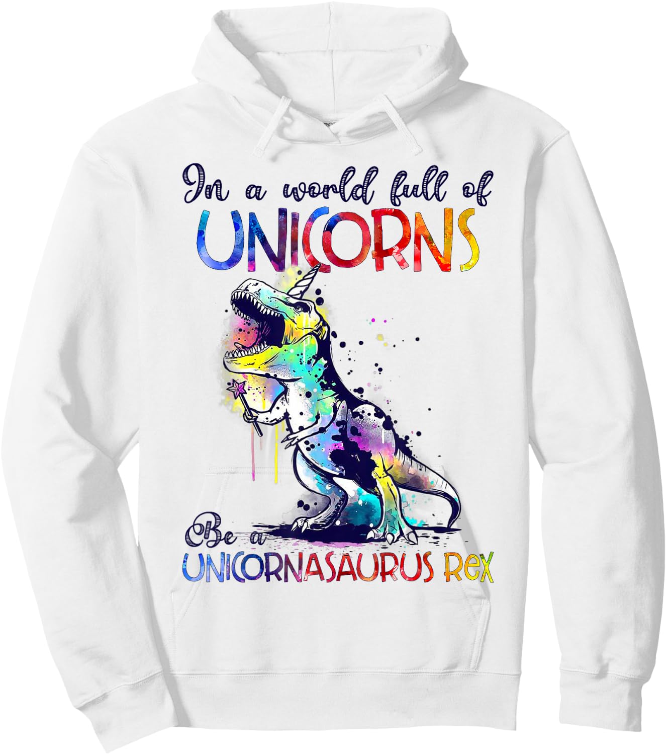 In A World Full Of Unicorns Be A Unicornasaurus Rex Funny Hoodie - Hoodie | White