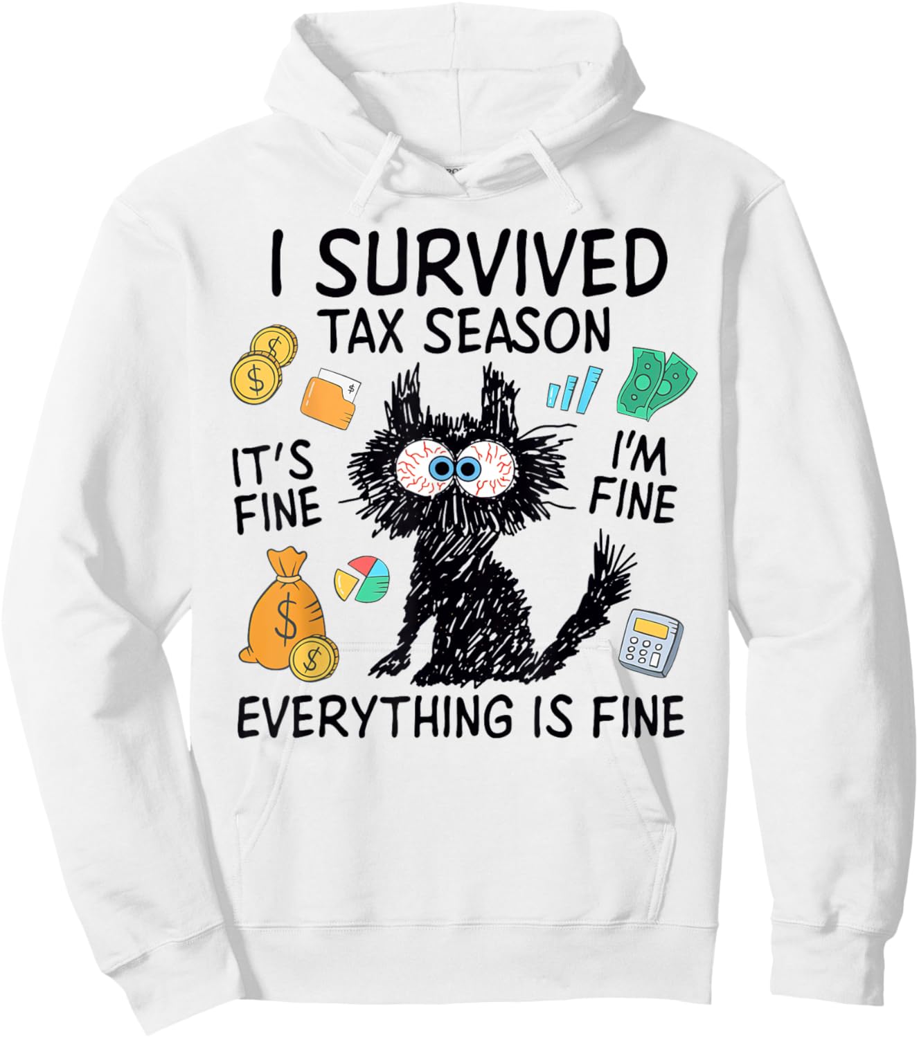 I Survived Tax Season, It’s Fine I'm Fine Everything Is Fine Hoodie - Hoodie | White