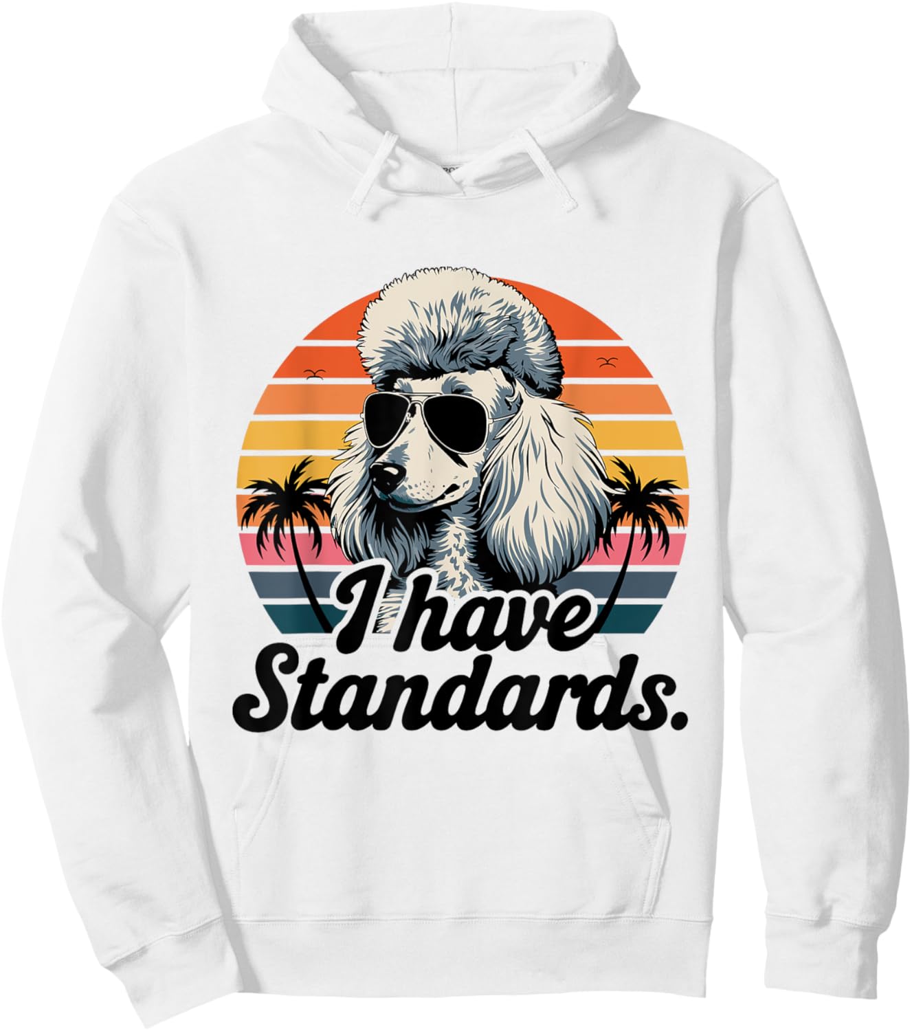 Funny Vintage I Have Standards Poodle Lover Hoodie - Hoodie | White