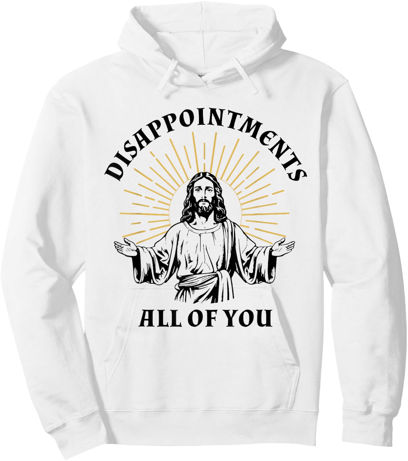 Disappointments Sarcastic All Of You Christian Jesus Hoodie - Hoodie | White