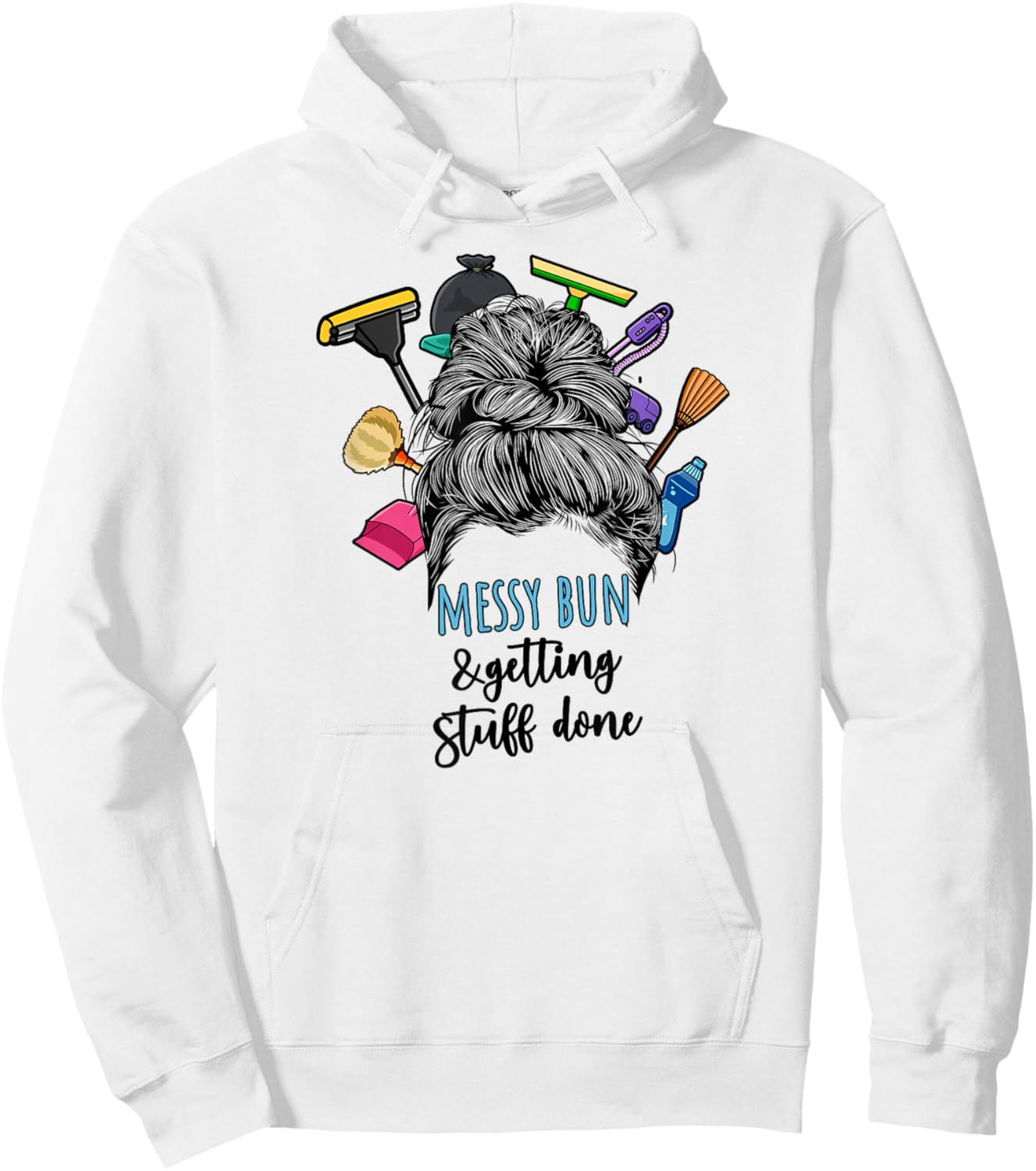 Messy Bun & Getting Stuff Done Housekeeper Housekeeping Hoodie - Hoodie | White