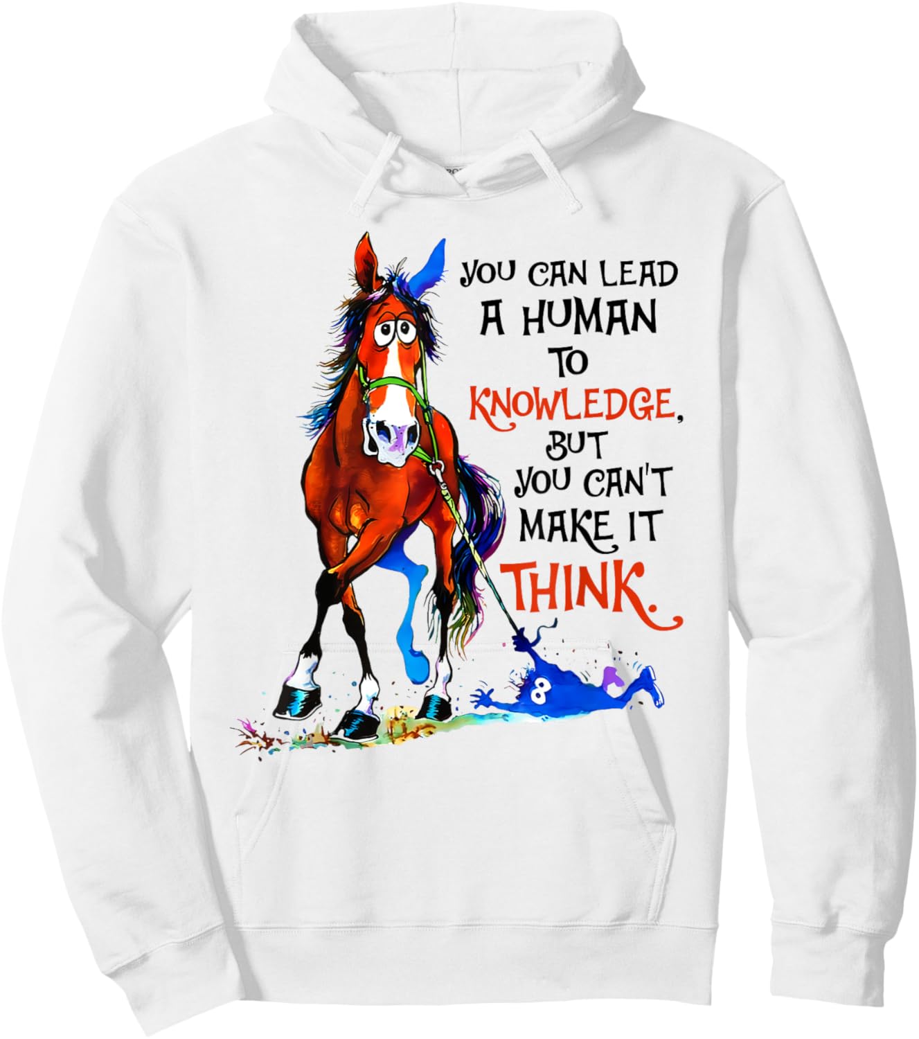 You can lead a human to knowledge but you cant make it think Hoodie - Hoodie | White