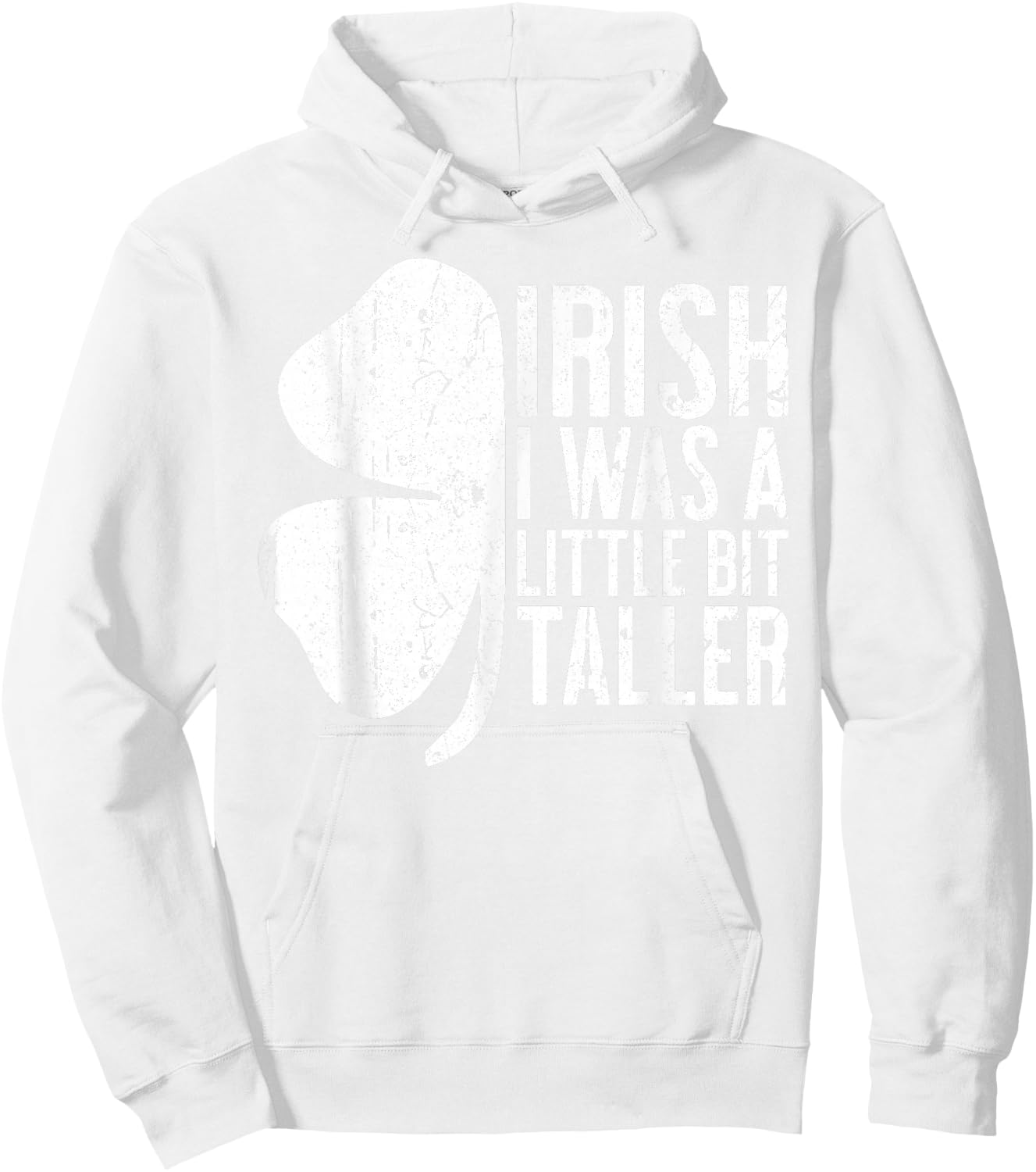 Irish I Was A Little Bit Taller Shirt Funny St Patricks Day Hoodie - Hoodie | White
