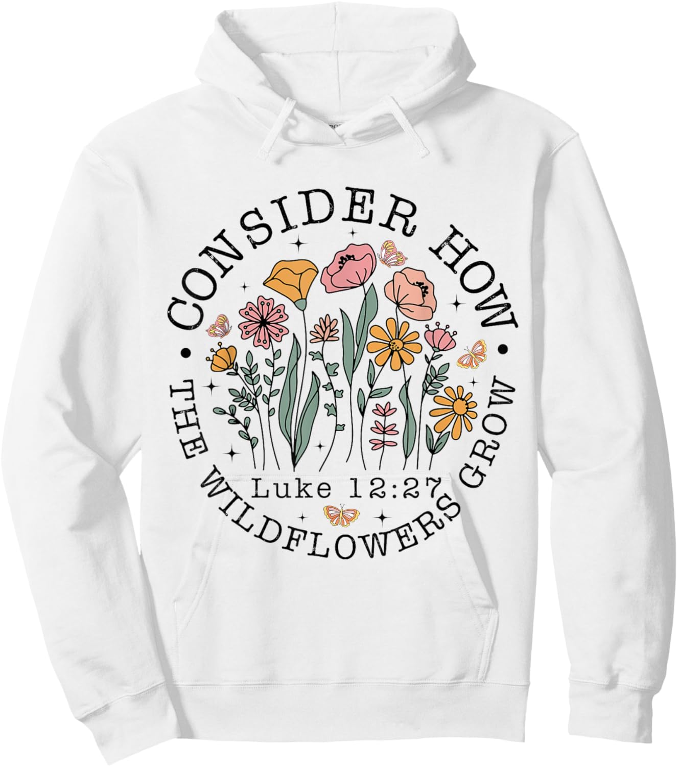Consider How The Wildflowers Grow, Luke 12:27 Bible Verse Hoodie - Hoodie | White