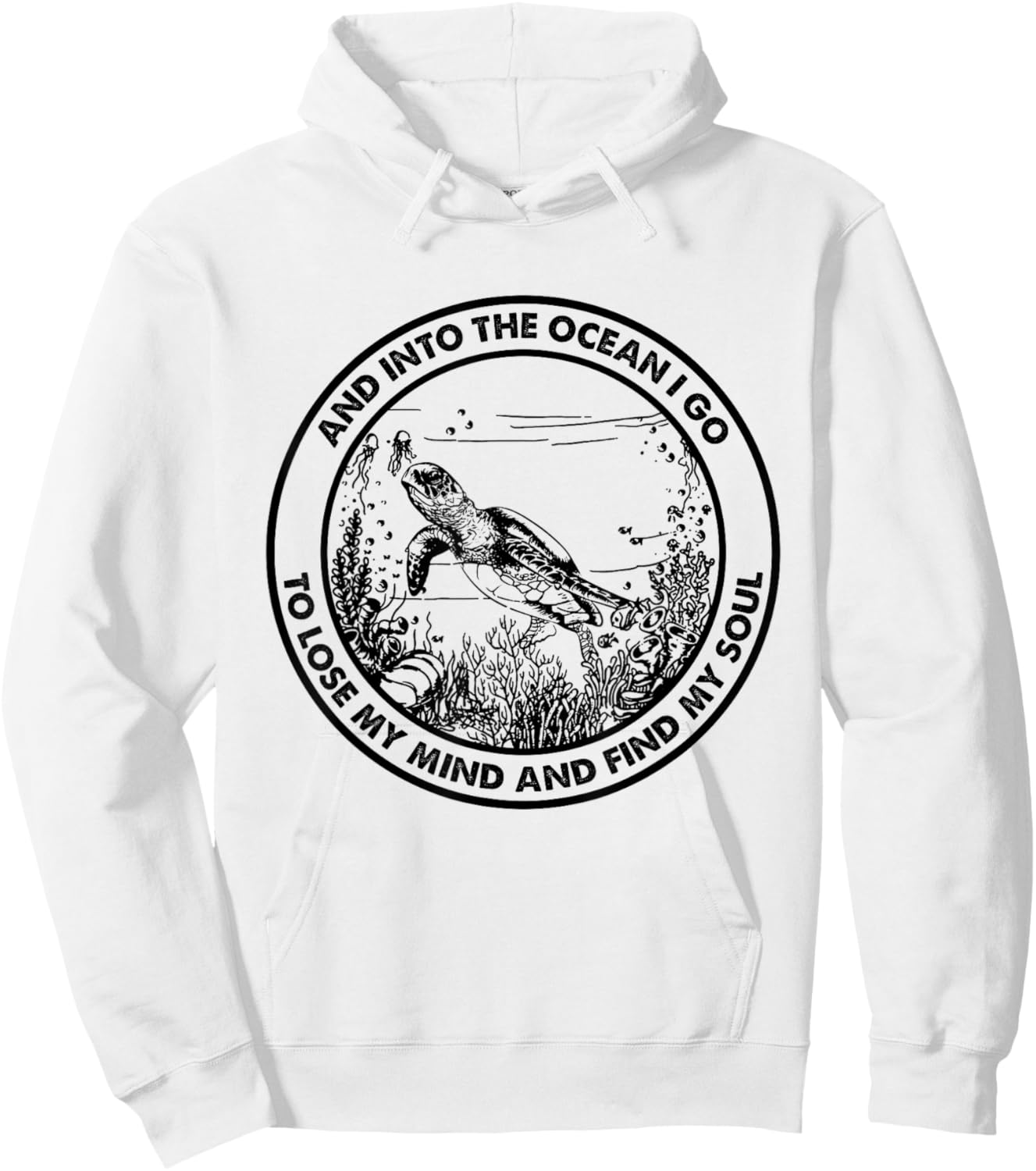 Into The Ocean I Go To Lose My Mind And Find My Soul Turtle Hoodie - Hoodie | White