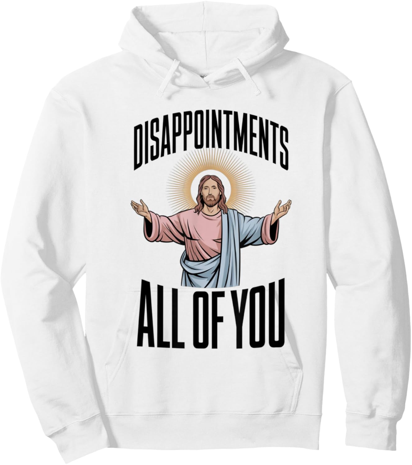 Disappointments All Of You Jesus Religion Hoodie - Hoodie | White